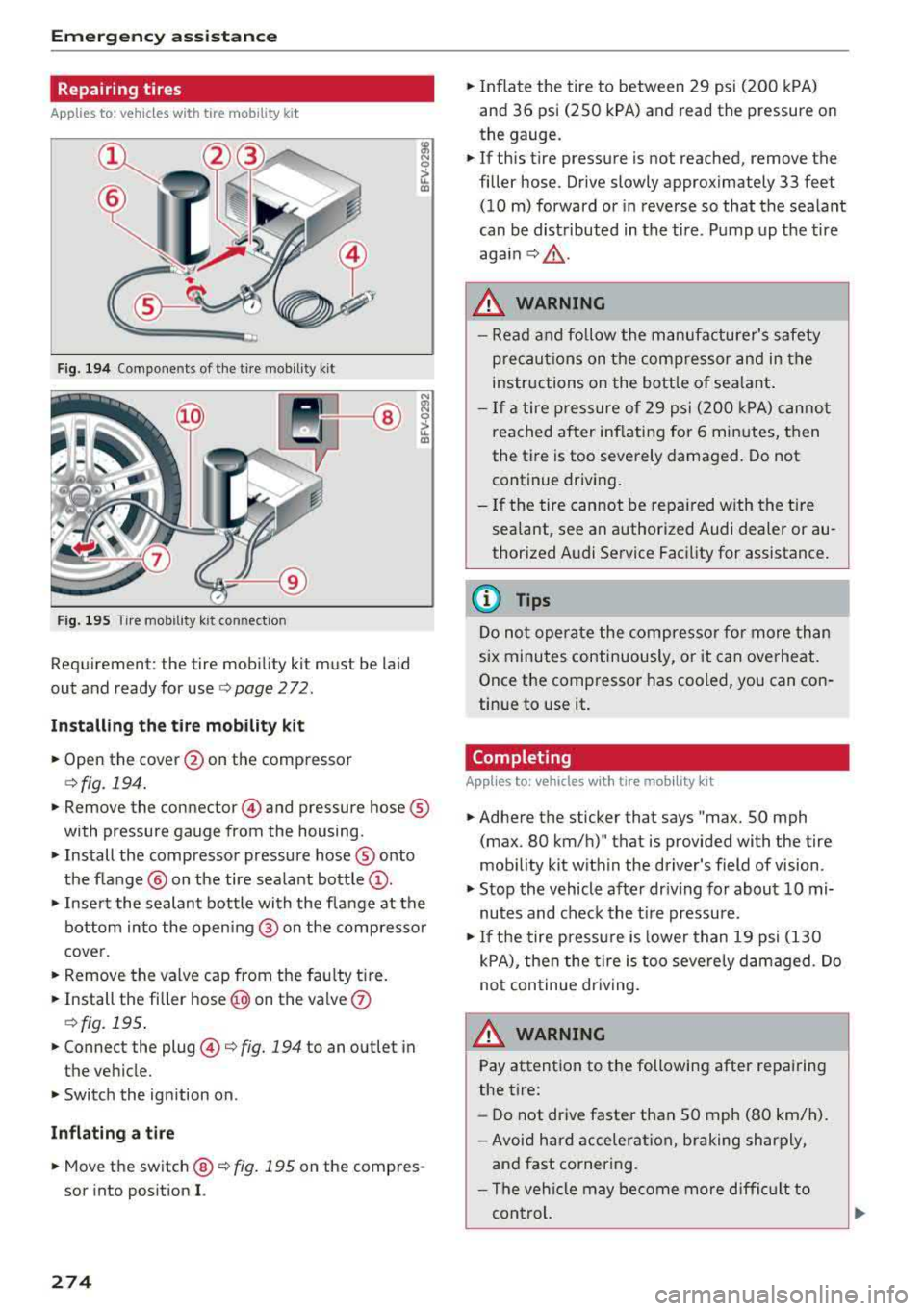 AUDI TT ROADSTER 2018 Owners Manual Emergency assistance
Repairing tires
Applies to: ve hicles w ith tire mobility kit
Fig. 194 Compo nents of the tire mobility kit
Fig. 195 Tire mo bility kit co nnection
Requirement: the AUDI TT ROADSTER 2018 Owners Manual Emergency assistance
Repairing tires
Applies to: ve hicles w ith tire mobility kit
Fig. 194 Compo nents of the tire mobility kit
Fig. 195 Tire mo bility kit co nnection
Requirement: the