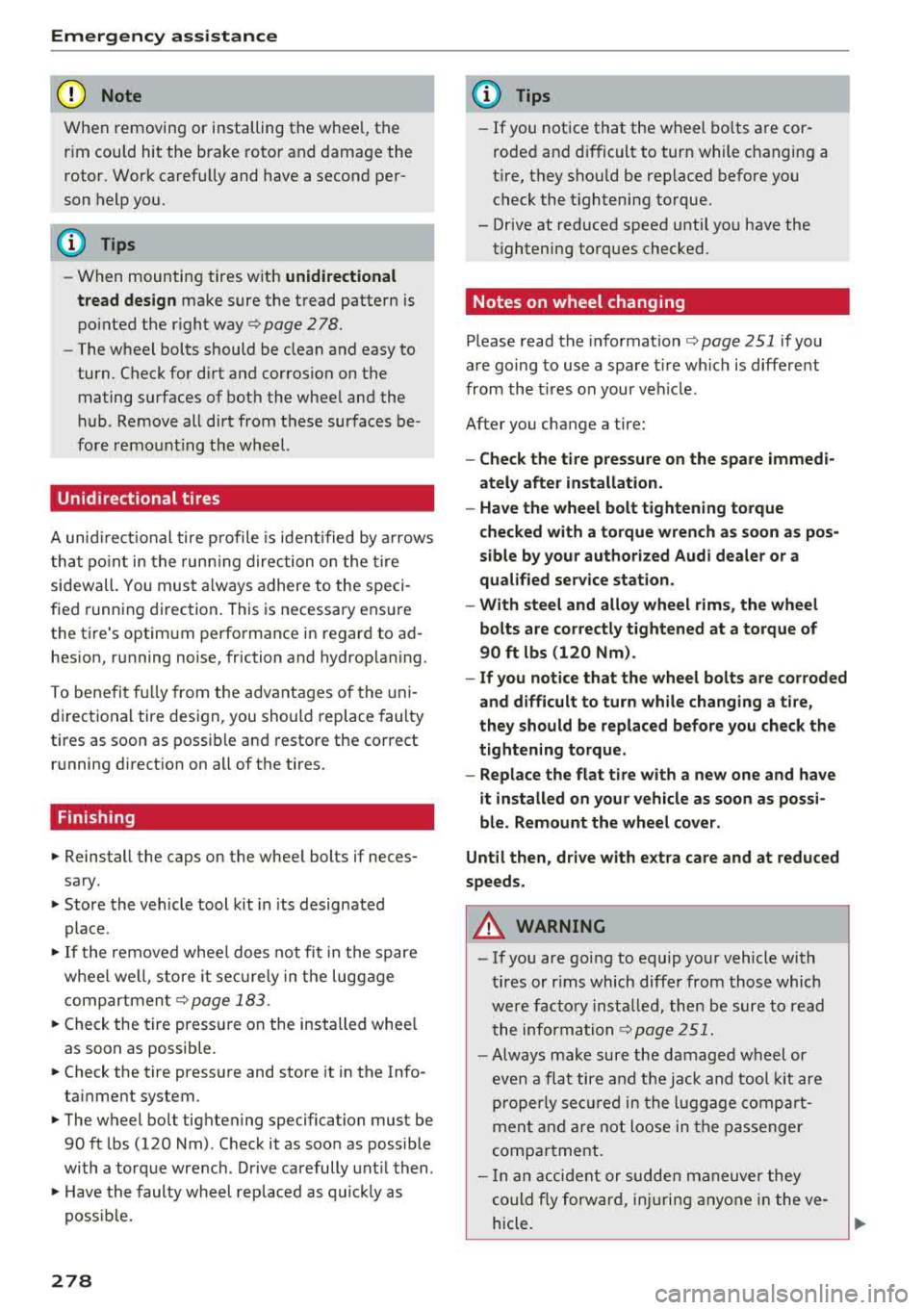 AUDI TT ROADSTER 2018 Owners Manual Emergency assistance
{QJ Note
When removing or installing the wheel, the
rim could hit the brake rotor and damage the
rotor. Work carefully and have a second per
son help yo AUDI TT ROADSTER 2018 Owners Manual Emergency assistance
{QJ Note
When removing or installing the wheel, the
rim could hit the brake rotor and damage the
rotor. Work carefully and have a second per
son help yo