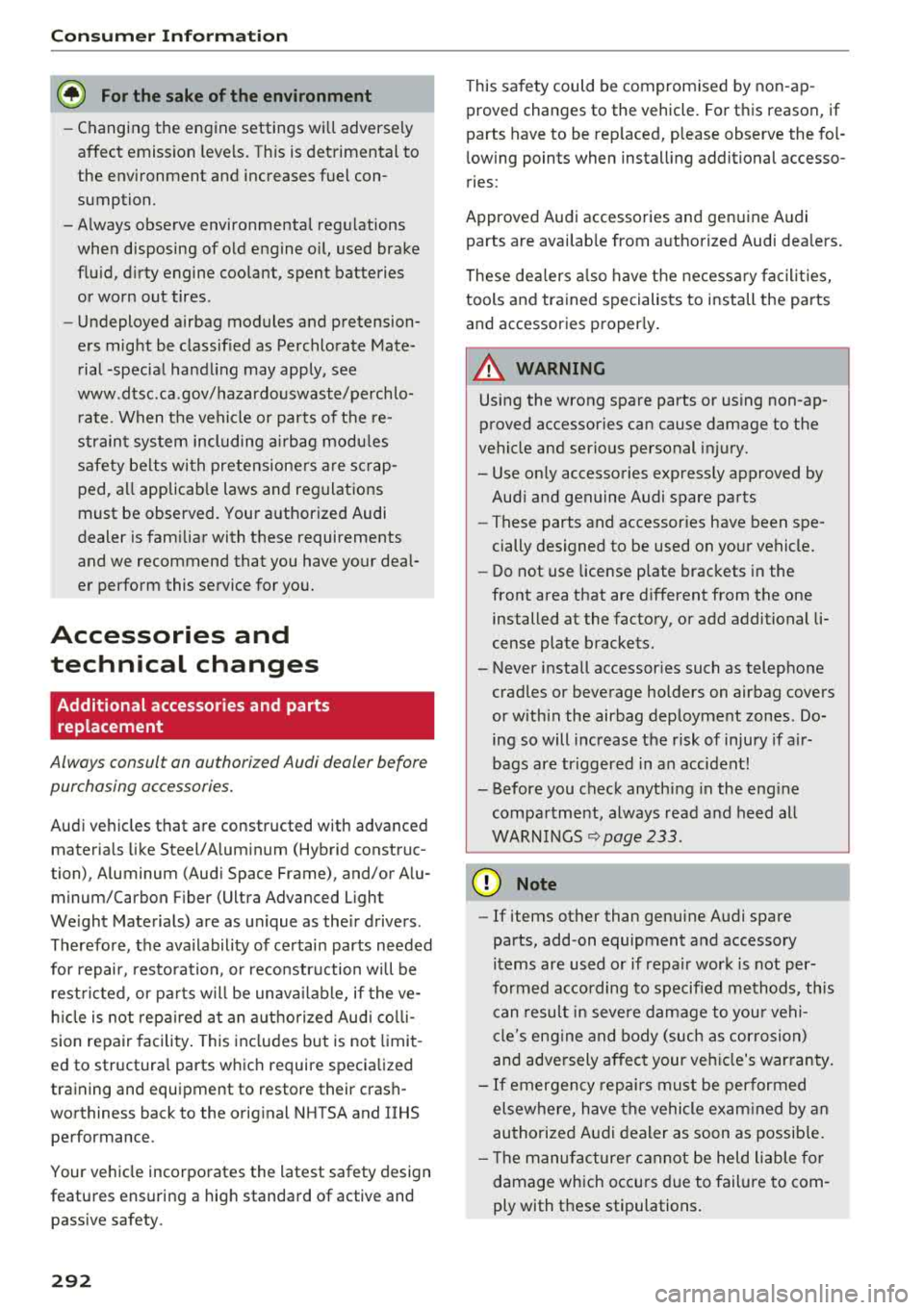 AUDI TT ROADSTER 2018 Owners Manual Consum er Info rmation
@ For the sake of the environment
- Changing the engine settings wi ll adverse ly
affect emission leve ls. Th is is detrimental to
the env ironment and increases AUDI TT ROADSTER 2018 Owners Manual Consum er Info rmation
@ For the sake of the environment
- Changing the engine settings wi ll adverse ly
affect emission leve ls. Th is is detrimental to
the env ironment and increases
