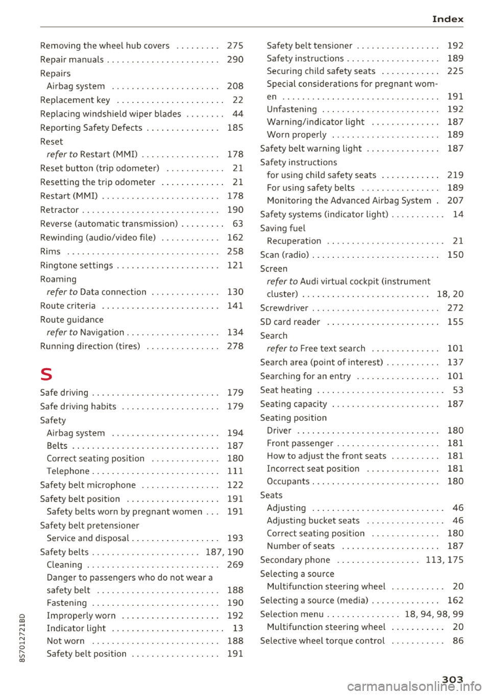 AUDI TT ROADSTER 2018  Owners Manual Cl 00 .-< N r-­N .-< 0 r-­Vl 00 
Removing  the  wheel hub  covers  .  . . .  . . . .  .  275 
Repair manuals  . . . .  . . . . . . . . . .  . .  . .  . .  . .  .  290 
Repairs  Airbag  system  208 
