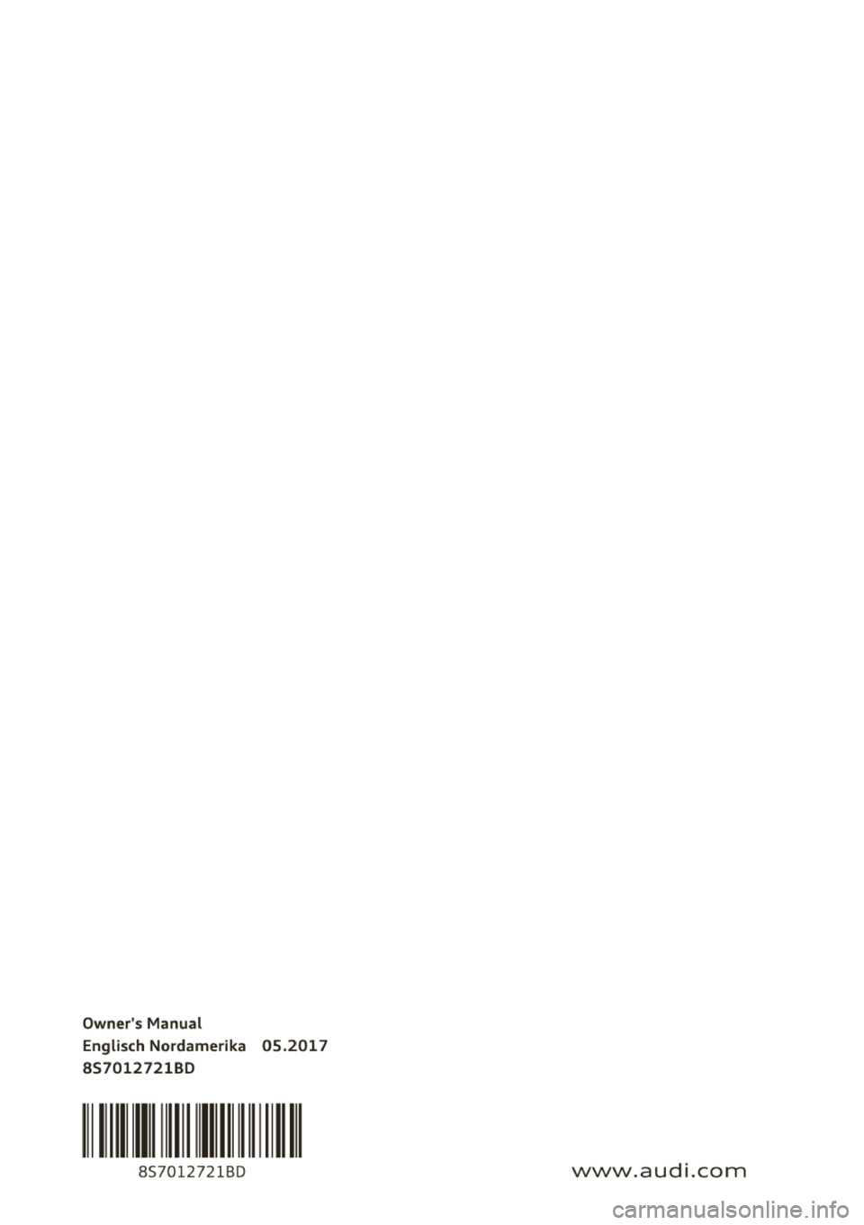 AUDI TT ROADSTER 2018 Owners Manual Owners Manual Englisch Nordamerika 05.2017
8570127218D
8S7012721B0 www.audi.com AUDI TT ROADSTER 2018 Owners Manual Owners Manual Englisch Nordamerika 05.2017
8570127218D
8S7012721B0 www.audi.com