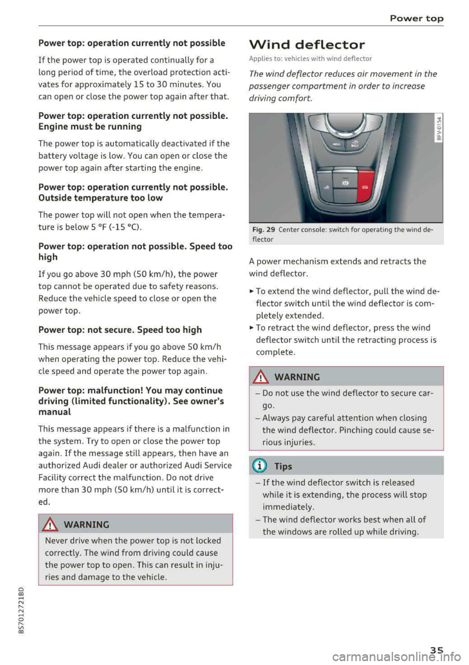 AUDI TT ROADSTER 2018 Owners Guide Cl co .... N ,-... N .... 0 ,-... Vl co
Power top: operation currently not poss ible
If t h e power top is operate d con tinu ally fo r a
l ong period of time, the overload pro tection AUDI TT ROADSTER 2018 Owners Guide Cl co .... N ,-... N .... 0 ,-... Vl co
Power top: operation currently not poss ible
If t h e power top is operate d con tinu ally fo r a
l ong period of time, the overload pro tection