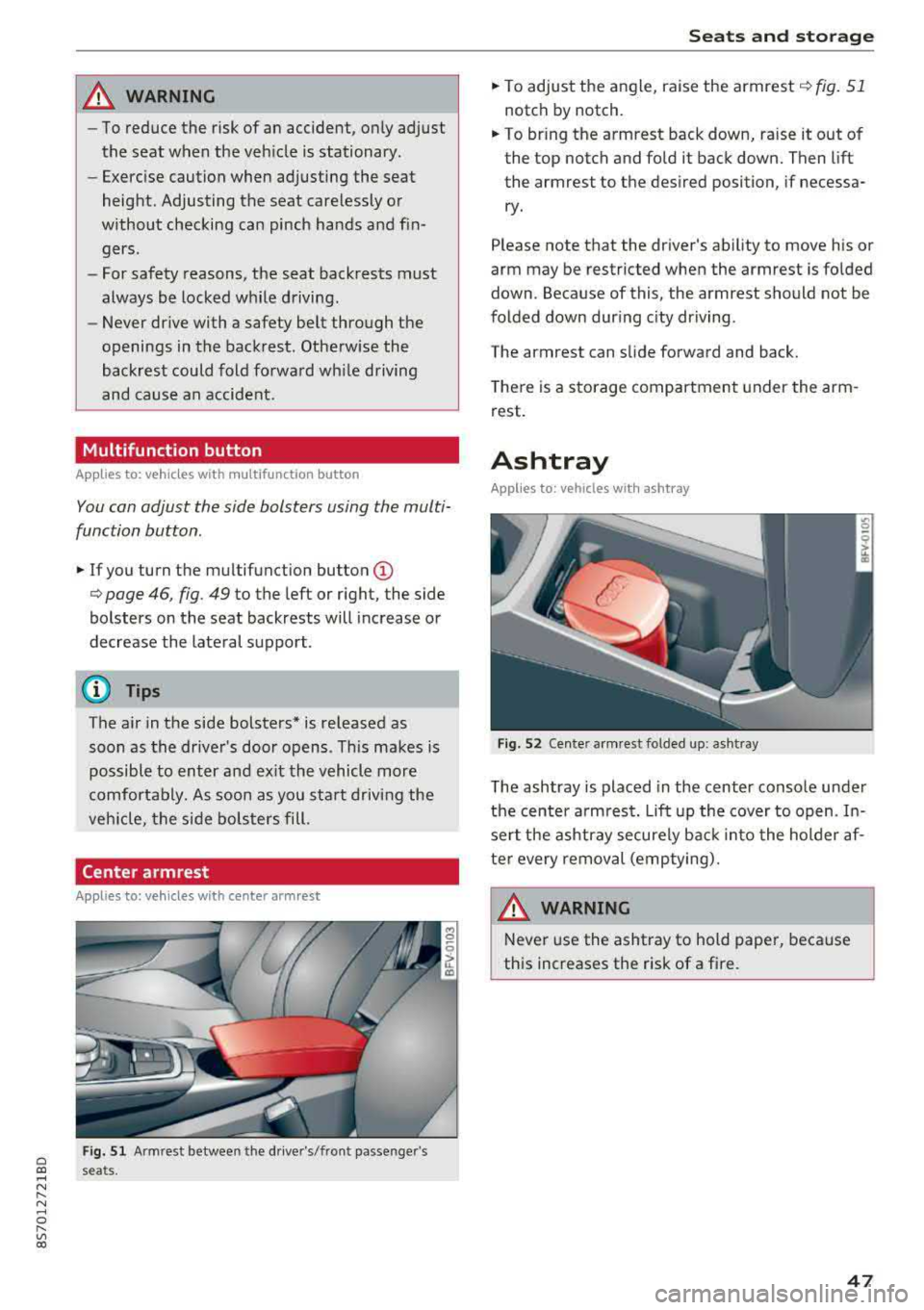 AUDI TT ROADSTER 2018 Service Manual Cl co .... N ,....
N ...... 0 ,....
Vl co
_& WARNING
-To reduce the risk of an accident, only adjust
the seat when the veh icle is stationary.
- Exercise caution when adjusting t AUDI TT ROADSTER 2018 Service Manual Cl co .... N ,....
N ...... 0 ,....
Vl co
_& WARNING
-To reduce the risk of an accident, only adjust
the seat when the veh icle is stationary.
- Exercise caution when adjusting t
