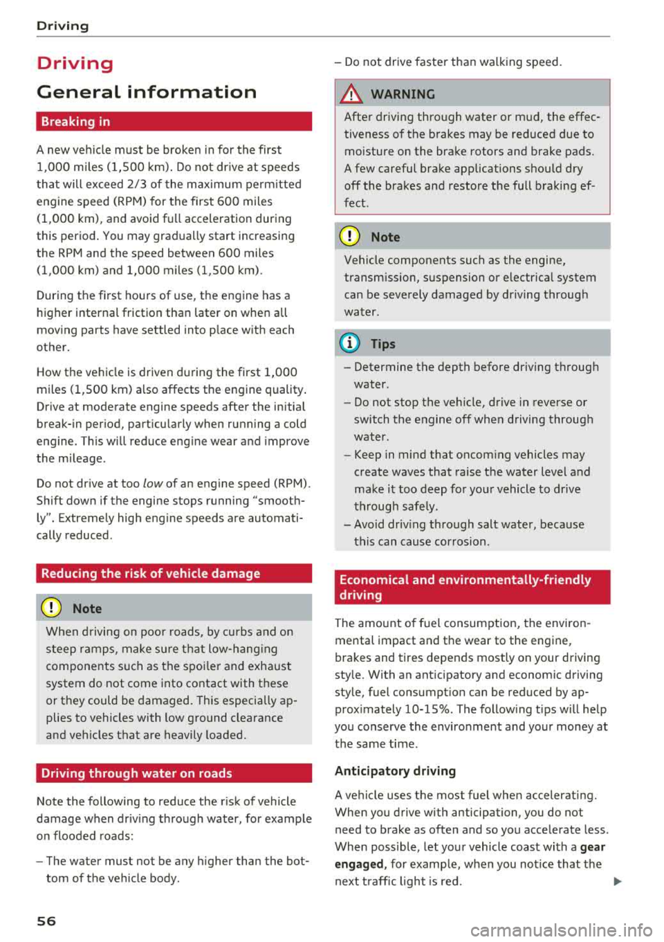 AUDI TT ROADSTER 2018 Workshop Manual Drivin g
Driving
General information
Breaking in
A new vehicle must be broken in for the first 1,000 mi les (1,500 km). Do not dr ive at speeds
t hat will exceed 2/3 of the max AUDI TT ROADSTER 2018 Workshop Manual Drivin g
Driving
General information
Breaking in
A new vehicle must be broken in for the first 1,000 mi les (1,500 km). Do not dr ive at speeds
t hat will exceed 2/3 of the max