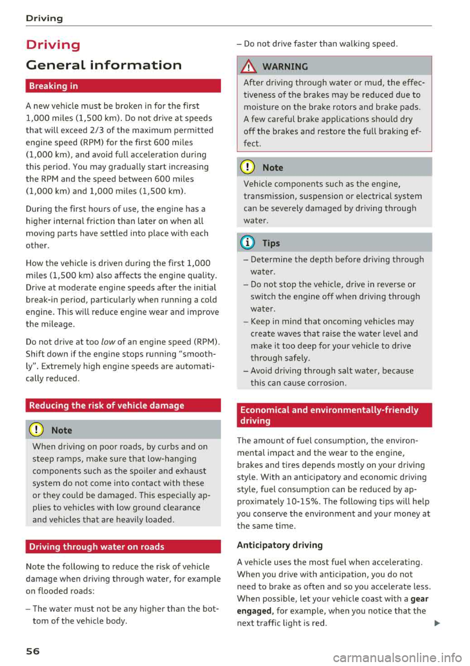 AUDI TT ROADSTER 2018  Owners Manual Drivin g 
Driving 
General  information 
Breaking  in 
A new vehicle  must  be broken  in for  the  first  1,000  mi les (1,500  km).  Do not  dr ive at  speeds 
t hat  will  exceed 2/3  of  the  max 