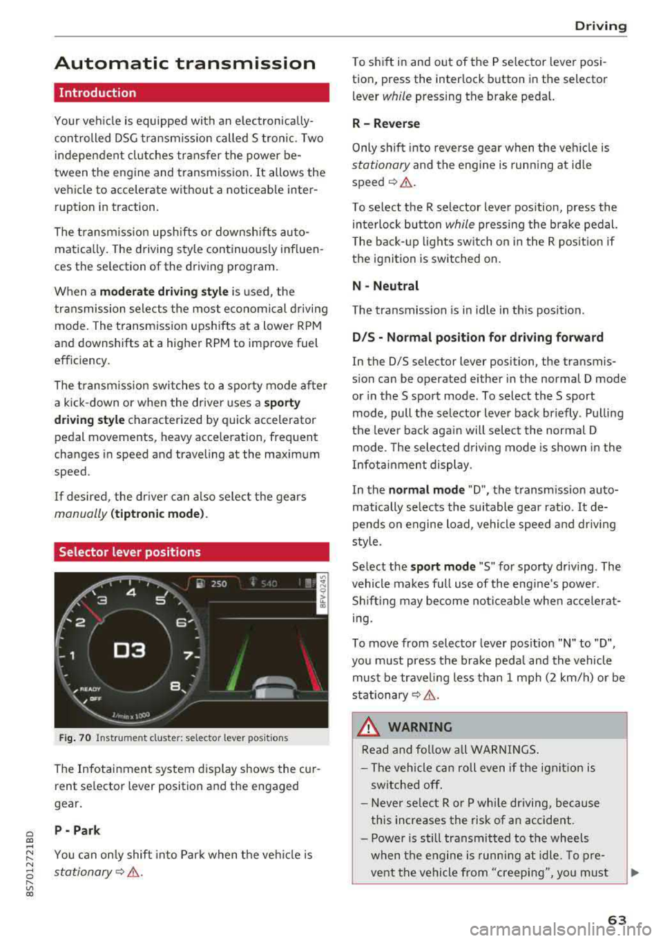 AUDI TT ROADSTER 2018 Repair Manual Cl co .... N ,....
N ...... 0 ,....
Vl co
Automatic transmission
Introduction
Your vehicle is equipped with an electronically
controlled DSG transmiss ion called S tronic. Two
indepen AUDI TT ROADSTER 2018 Repair Manual Cl co .... N ,....
N ...... 0 ,....
Vl co
Automatic transmission
Introduction
Your vehicle is equipped with an electronically
controlled DSG transmiss ion called S tronic. Two
indepen