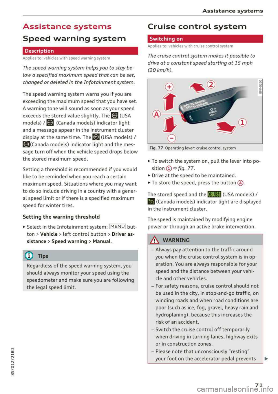 AUDI TT ROADSTER 2018 Manual PDF Cl co .... N ,....
N ...... 0 ,....
Vl co
Assistance systems Speed warning system
Description
App lies to: vehicles with speed warning system
The speed warning system helps you to sta AUDI TT ROADSTER 2018 Manual PDF Cl co .... N ,....
N ...... 0 ,....
Vl co
Assistance systems Speed warning system
Description
App lies to: vehicles with speed warning system
The speed warning system helps you to sta