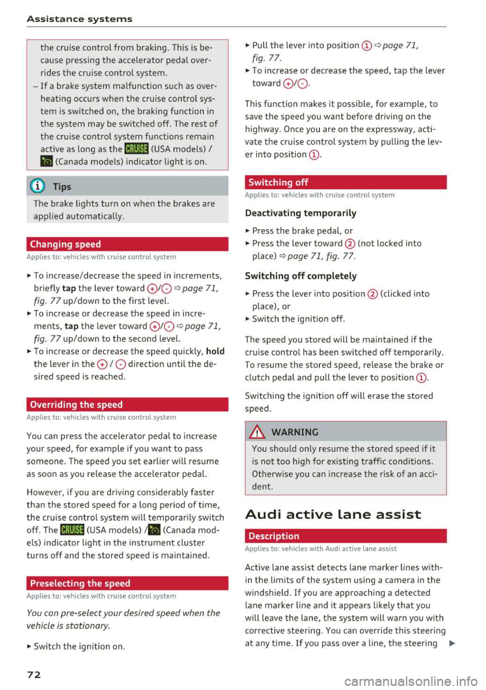 AUDI TT ROADSTER 2018 Manual PDF Ass is tanc e system s
the cruise control from braking. This is be
cause pressing the accelerator pedal over
rides the cruise contro l system .
- If a brake system ma lfunct AUDI TT ROADSTER 2018 Manual PDF Ass is tanc e system s
the cruise control from braking. This is be
cause pressing the accelerator pedal over
rides the cruise contro l system .
- If a brake system ma lfunct