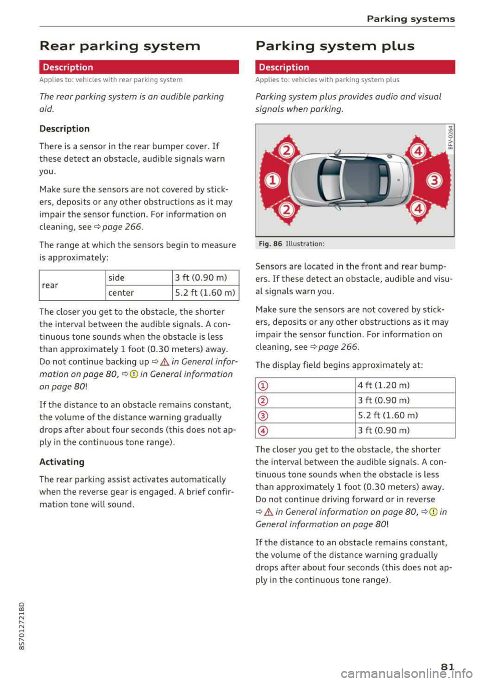 AUDI TT ROADSTER 2018 Manual Online Cl co .... N ,....
N .... 0 ,....
Vl co
Rear parking system
Description
A pplies to: ve hicles with rear park ing system
The rear parking system is an audible parking
aid .
Desc r AUDI TT ROADSTER 2018 Manual Online Cl co .... N ,....
N .... 0 ,....
Vl co
Rear parking system
Description
A pplies to: ve hicles with rear park ing system
The rear parking system is an audible parking
aid .
Desc r