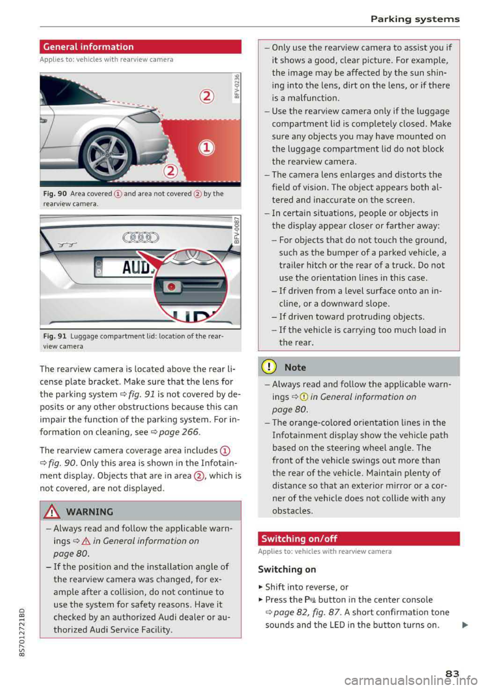 AUDI TT ROADSTER 2018 Manual Online Cl co .... N ,....
N ...... 0 ,....
Vl co
General information
Applies to: ve hicles with rearview camera
Fig . 90 Area covered (!) and area not covered @ by the
rea rview camera.
:;,
~ AUDI TT ROADSTER 2018 Manual Online Cl co .... N ,....
N ...... 0 ,....
Vl co
General information
Applies to: ve hicles with rearview camera
Fig . 90 Area covered (!) and area not covered @ by the
rea rview camera.
:;,
~