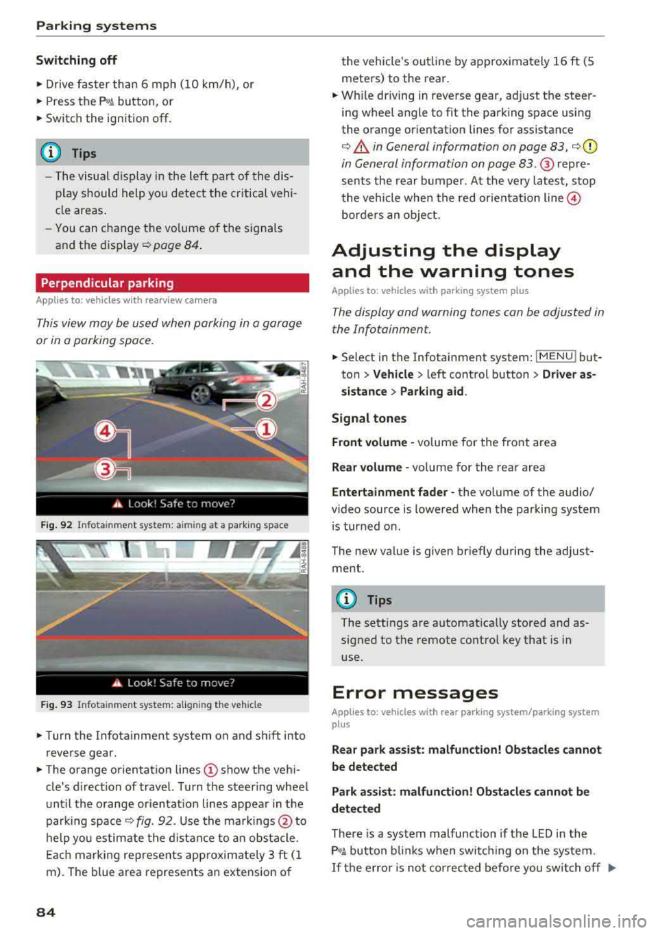 AUDI TT ROADSTER 2018 Manual Online Parking systems
Switching off
~ Drive faster than 6 mph (10 km/h), or
~ Press the P"il button, or
~ Switch the ignition off .
(D Tips
-The visual display in the left part of the AUDI TT ROADSTER 2018 Manual Online Parking systems
Switching off
~ Drive faster than 6 mph (10 km/h), or
~ Press the P"il button, or
~ Switch the ignition off .
(D Tips
-The visual display in the left part of the