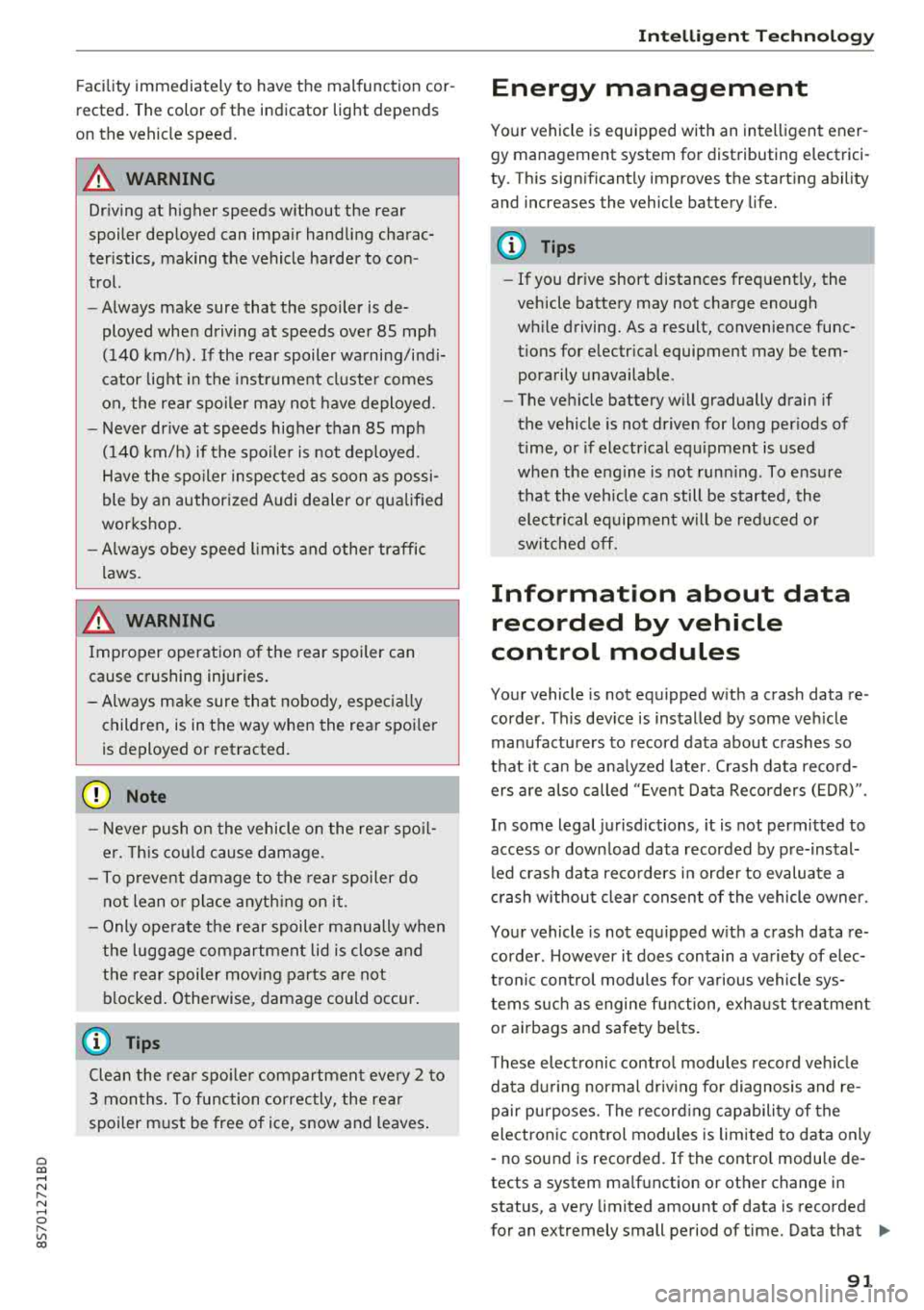 AUDI TT ROADSTER 2018 Owners Manual Cl 00 .-< N r-N .-< 0 r-Vl 00
Facility immediately to have the malfunction cor
rected. The color of the indicator light depends
on the vehicle speed.
A WARNING
-
Driving at AUDI TT ROADSTER 2018 Owners Manual Cl 00 .-< N r-N .-< 0 r-Vl 00
Facility immediately to have the malfunction cor
rected. The color of the indicator light depends
on the vehicle speed.
A WARNING
-
Driving at