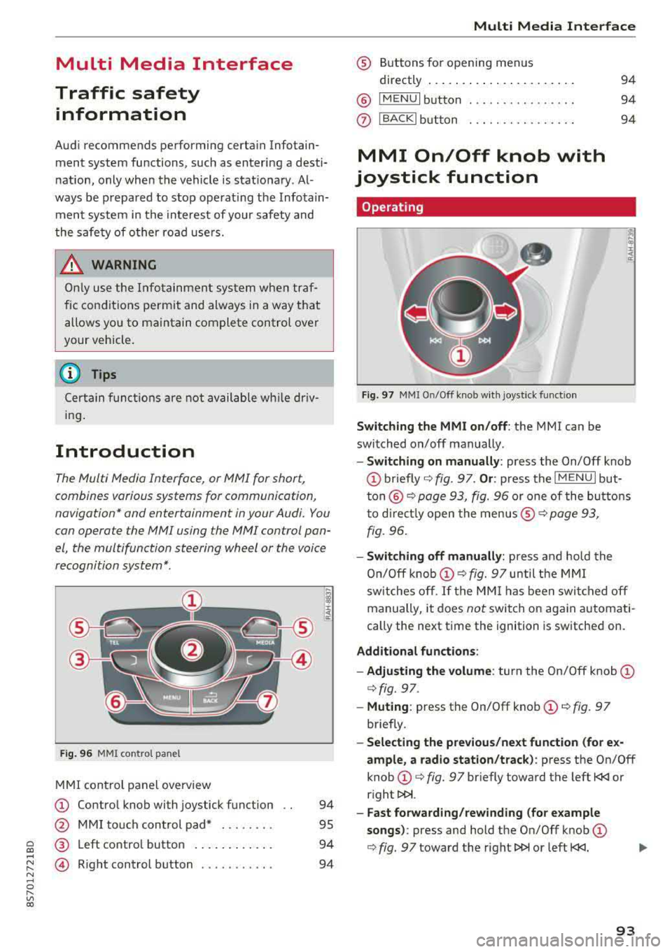 AUDI TT ROADSTER 2018 Owners Manual Cl co .... N ,....
N .... 0 ,....
Vl co
Multi Media Interface
Traffic safety information
Aud i recommends performing certa in Infotain
ment system functions, such as enteri ng a des AUDI TT ROADSTER 2018 Owners Manual Cl co .... N ,....
N .... 0 ,....
Vl co
Multi Media Interface
Traffic safety information
Aud i recommends performing certa in Infotain
ment system functions, such as enteri ng a des