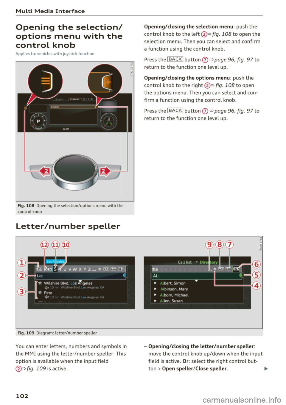 AUDI TT ROADSTER 2017 Owners Manual Multi Media Interface
Opening the selection/
options menu with the
control knob
Applies to: vehicles with joystick function
Fig. 108 Opening the sele ctio n/op tions men u w ith t AUDI TT ROADSTER 2017 Owners Manual Multi Media Interface
Opening the selection/
options menu with the
control knob
Applies to: vehicles with joystick function
Fig. 108 Opening the sele ctio n/op tions men u w ith t