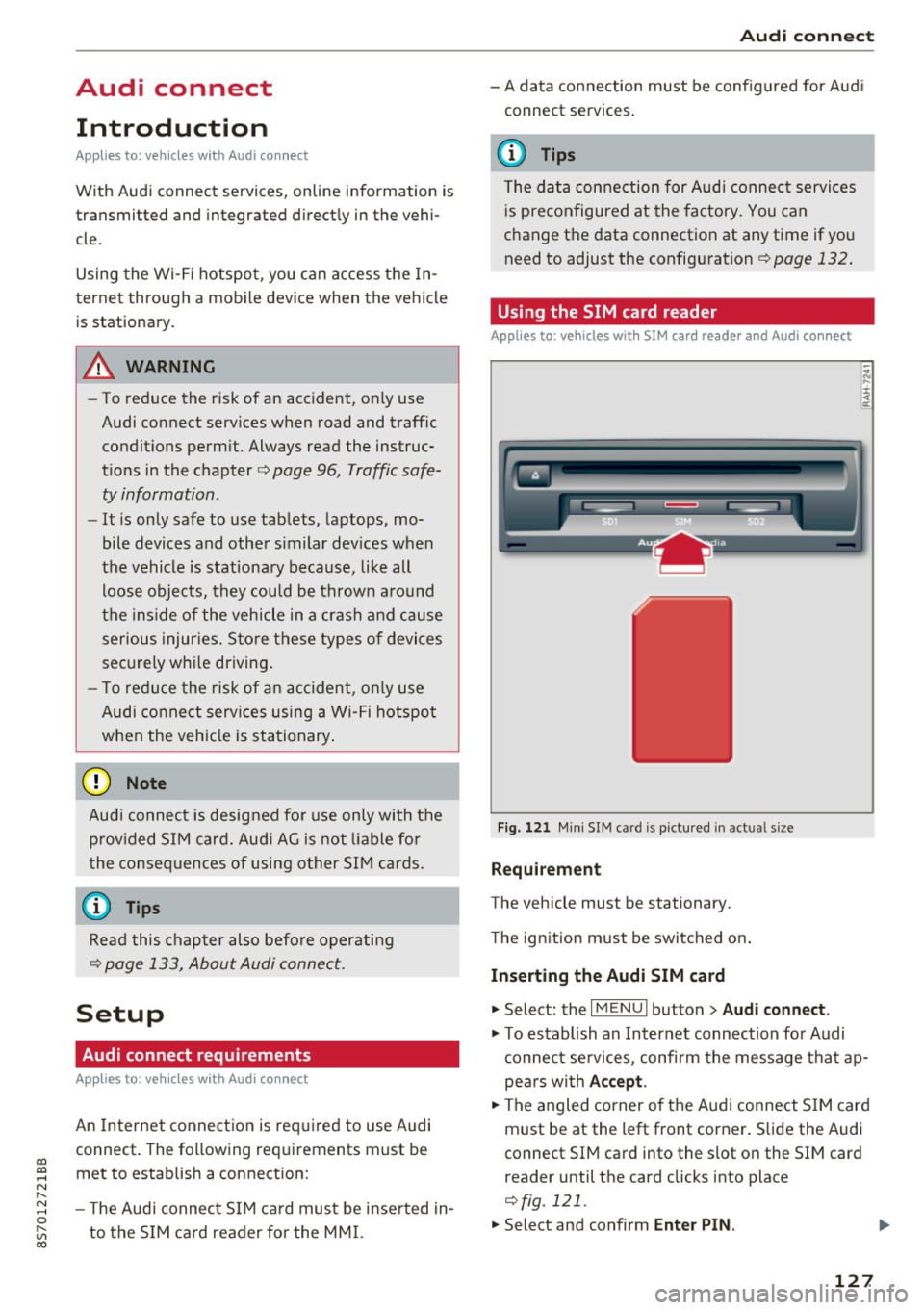 AUDI TT ROADSTER 2017 Owners Manual co
co
.... N
" N .... 0
" " c:o
Audi connect Introduction
A pp lies to: ve hicles with Audi co nnect
With Audi connect services, on line information is
transmitted and integrated AUDI TT ROADSTER 2017 Owners Manual co
co
.... N
" N .... 0
" " c:o
Audi connect Introduction
A pp lies to: ve hicles with Audi co nnect
With Audi connect services, on line information is
transmitted and integrated