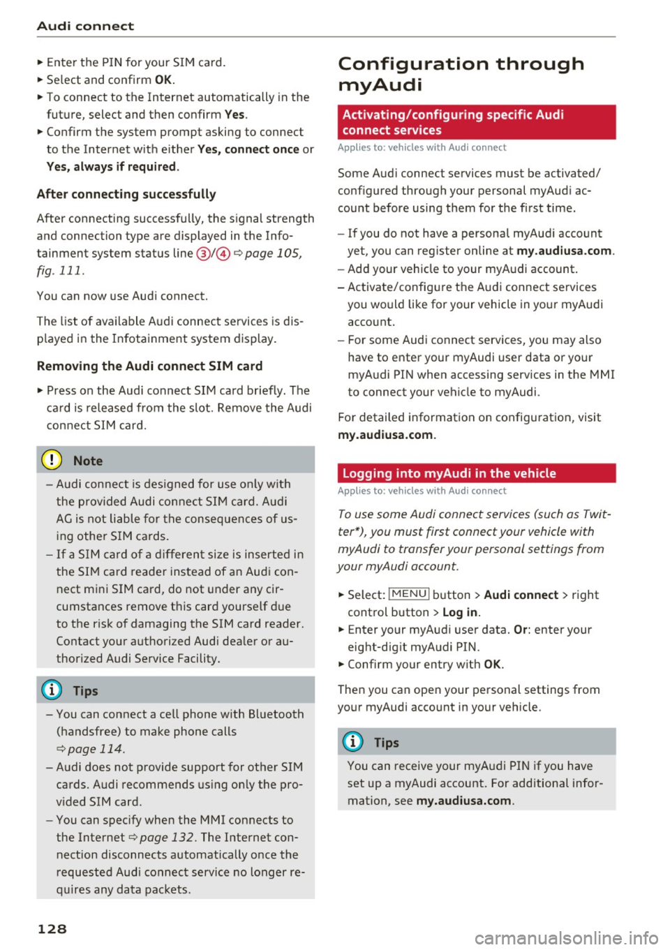 AUDI TT ROADSTER 2017 Owners Manual Audi connect
"Enter the PIN for your SIM card .
" Se lect and confirm
OK.
"To connect to the Internet automatically in the
future, select and then confirm
Yes.
" Confirm t AUDI TT ROADSTER 2017 Owners Manual Audi connect
"Enter the PIN for your SIM card .
" Se lect and confirm
OK.
"To connect to the Internet automatically in the
future, select and then confirm
Yes.
" Confirm t