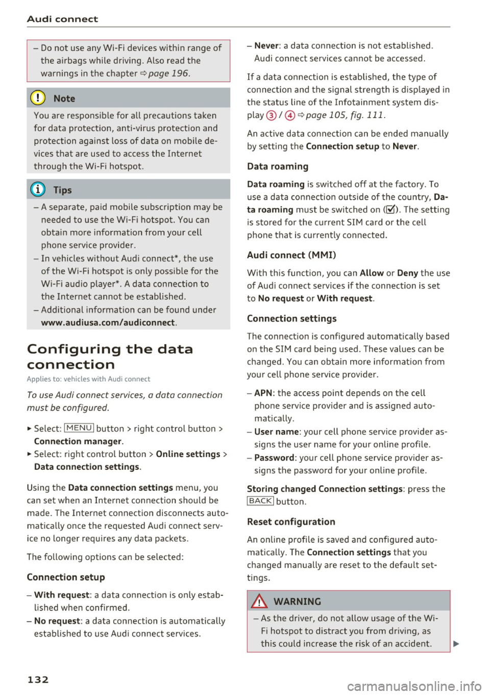 AUDI TT ROADSTER 2017 Owners Manual Audi connect
- Do not u se any Wi-Fi devices within range of
the a irbags while d riving. Also read the
warnings in the chapter¢
page 196.
@ Note
You are respons ib le for a AUDI TT ROADSTER 2017 Owners Manual Audi connect
- Do not u se any Wi-Fi devices within range of
the a irbags while d riving. Also read the
warnings in the chapter¢
page 196.
@ Note
You are respons ib le for a