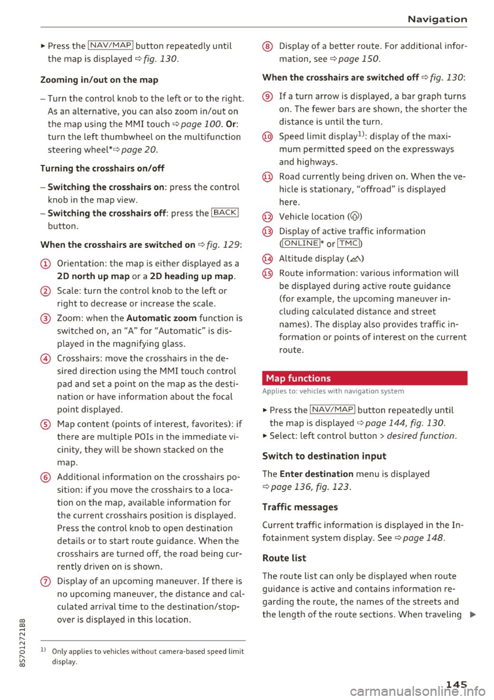 AUDI TT ROADSTER 2017 Owners Manual co
co
.... N
" N .... 0
" " c:o
~ Press the I NAV/MAPI button repeated ly until
the map is displayed¢
fig. 130.
Zooming in /out on the map
- T urn the cont rol knob to the le AUDI TT ROADSTER 2017 Owners Manual co
co
.... N
" N .... 0
" " c:o
~ Press the I NAV/MAPI button repeated ly until
the map is displayed¢
fig. 130.
Zooming in /out on the map
- T urn the cont rol knob to the le