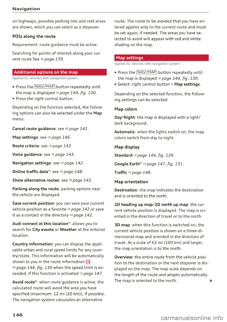AUDI TT ROADSTER 2017 Owners Manual Navig ation
on highways , possib le parking lots and rest areas
are shown, which you can select as a stopover .
POis along the route
Requirement: route gu idance must be activ AUDI TT ROADSTER 2017 Owners Manual Navig ation
on highways , possib le parking lots and rest areas
are shown, which you can select as a stopover .
POis along the route
Requirement: route gu idance must be activ
