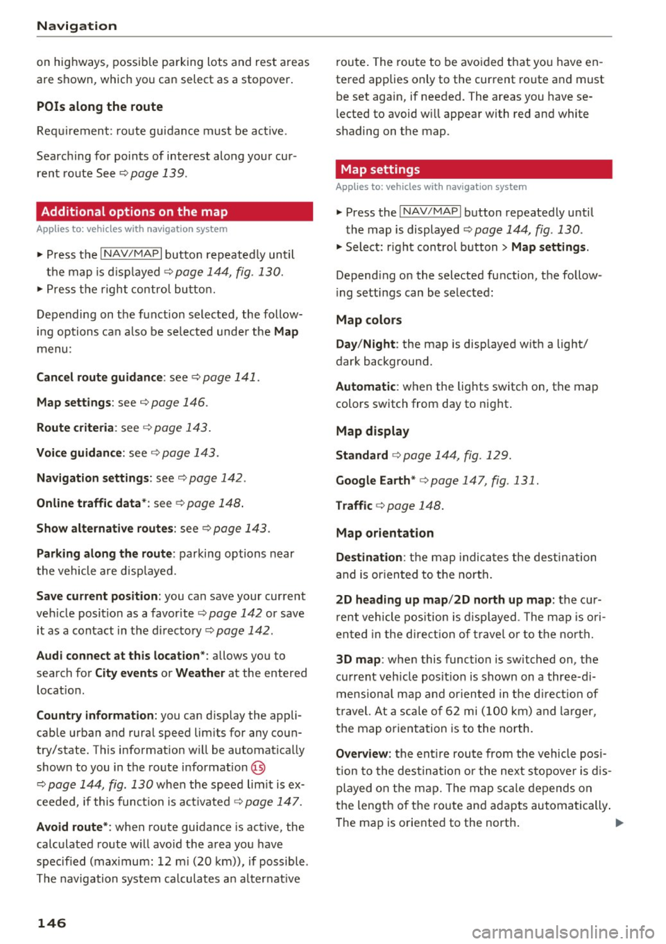 AUDI TT ROADSTER 2017  Owners Manual Navig ation 
on  highways , possib le  parking  lots  and  rest  areas 
are  shown,  which  you  can  select  as  a stopover . 
POis  along  the  route 
Requirement:  route  gu idance  must  be  activ