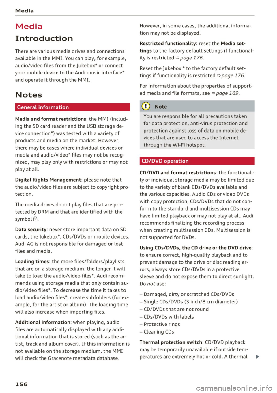 AUDI TT ROADSTER 2017 Owners Manual Media
Media
Introduction
There are various media drives and connections
available in the MMI. You can play , for example,
audio/video files from the Jukebox* or connect
your mob AUDI TT ROADSTER 2017 Owners Manual Media
Media
Introduction
There are various media drives and connections
available in the MMI. You can play , for example,
audio/video files from the Jukebox* or connect
your mob