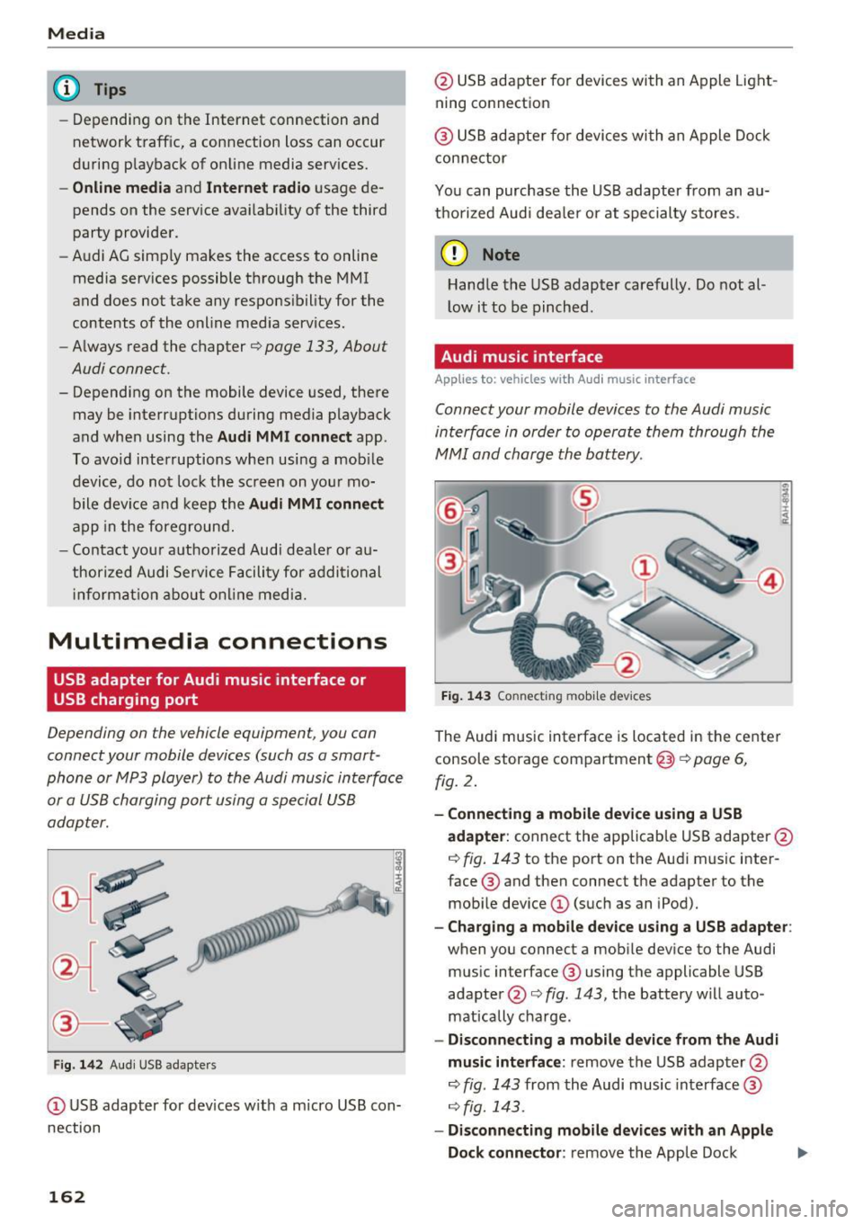 AUDI TT ROADSTER 2017  Owners Manual Media 
@ Tips 
-Depending  on the  Internet  connection  and 
network  traffic,  a connection  loss can occur 
during  p layback of  on line  media  serv ices. 
- Online  media and Internet  radio usa