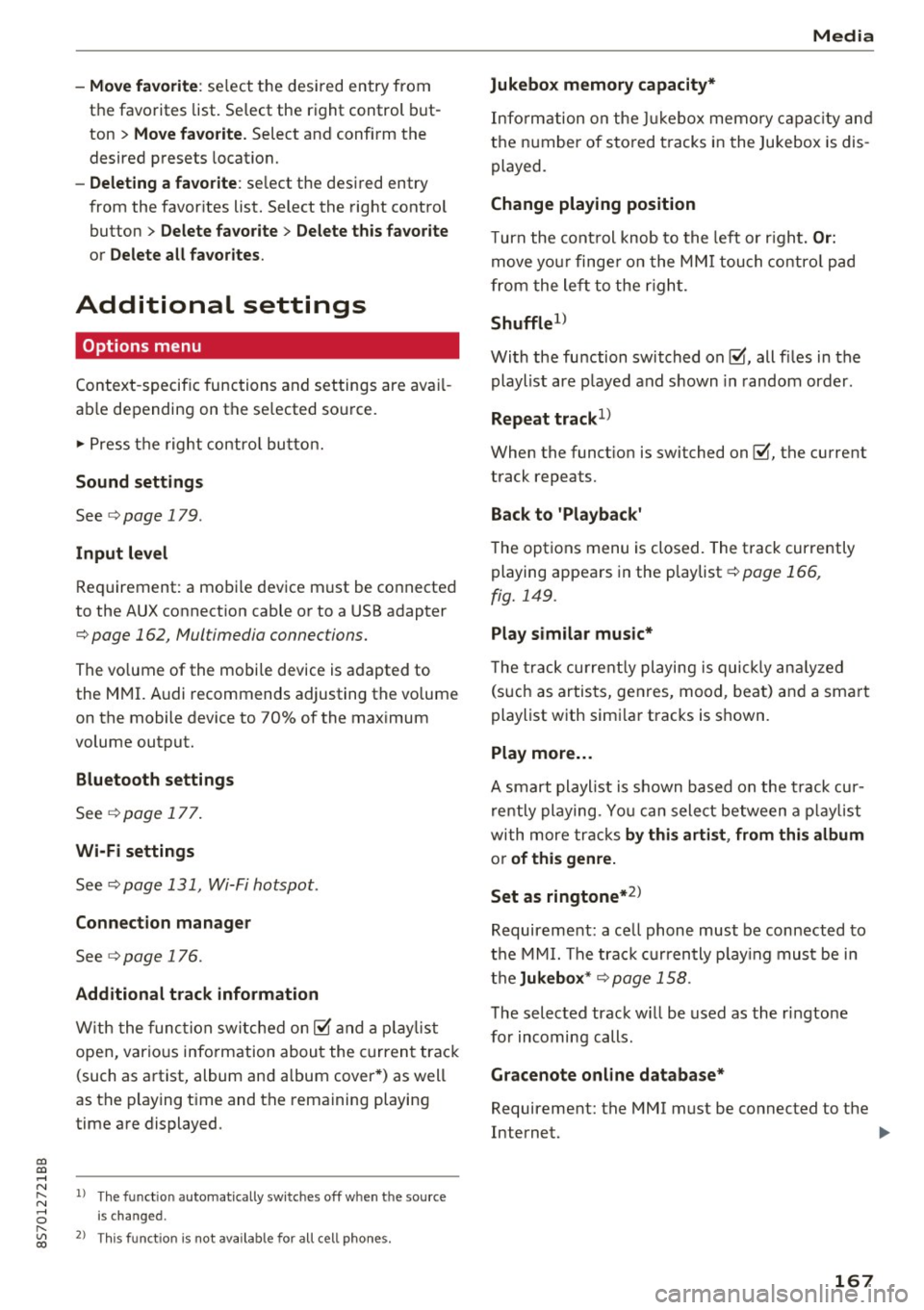 AUDI TT ROADSTER 2017  Owners Manual " " .... 
-Move fa vorite : select  the  desired  entry  from 
the  favorites  list.  Select  the  right  control  but­
ton 
>  Mo ve fa vo rite. Select  and  confirm  the 
desired  presets  locati