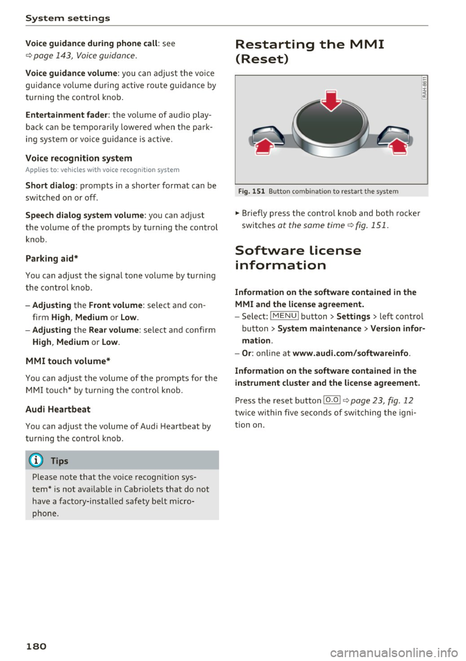 AUDI TT ROADSTER 2017 Owners Manual System settings
Voice guidance during phone call: see
¢ page 143, Voice guidance.
Voice guidance volume: you can adju st the v oice
gu idan ce vo lume during ac tive rou te gui dance b AUDI TT ROADSTER 2017 Owners Manual System settings
Voice guidance during phone call: see
¢ page 143, Voice guidance.
Voice guidance volume: you can adju st the v oice
gu idan ce vo lume during ac tive rou te gui dance b