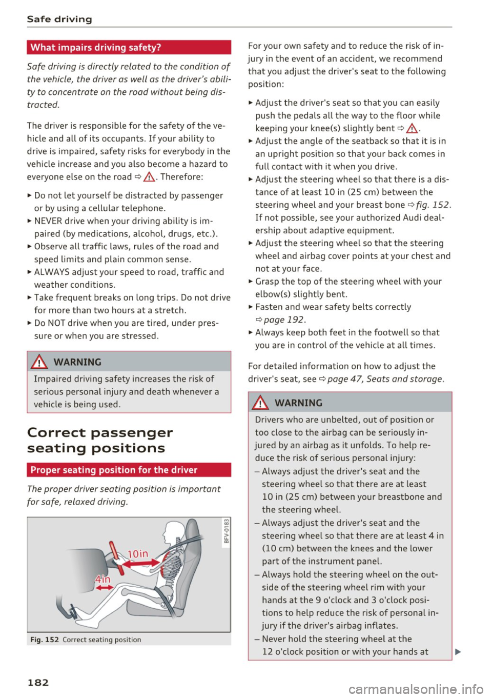 AUDI TT ROADSTER 2017  Owners Manual Safe  driving 
What  impairs  driving  safety? 
Safe  driving is directly  related to the  condition  of 
the  vehicle,  the  driver as  well  as  the  drivers abili­
ty to  concentrate  on the  roa