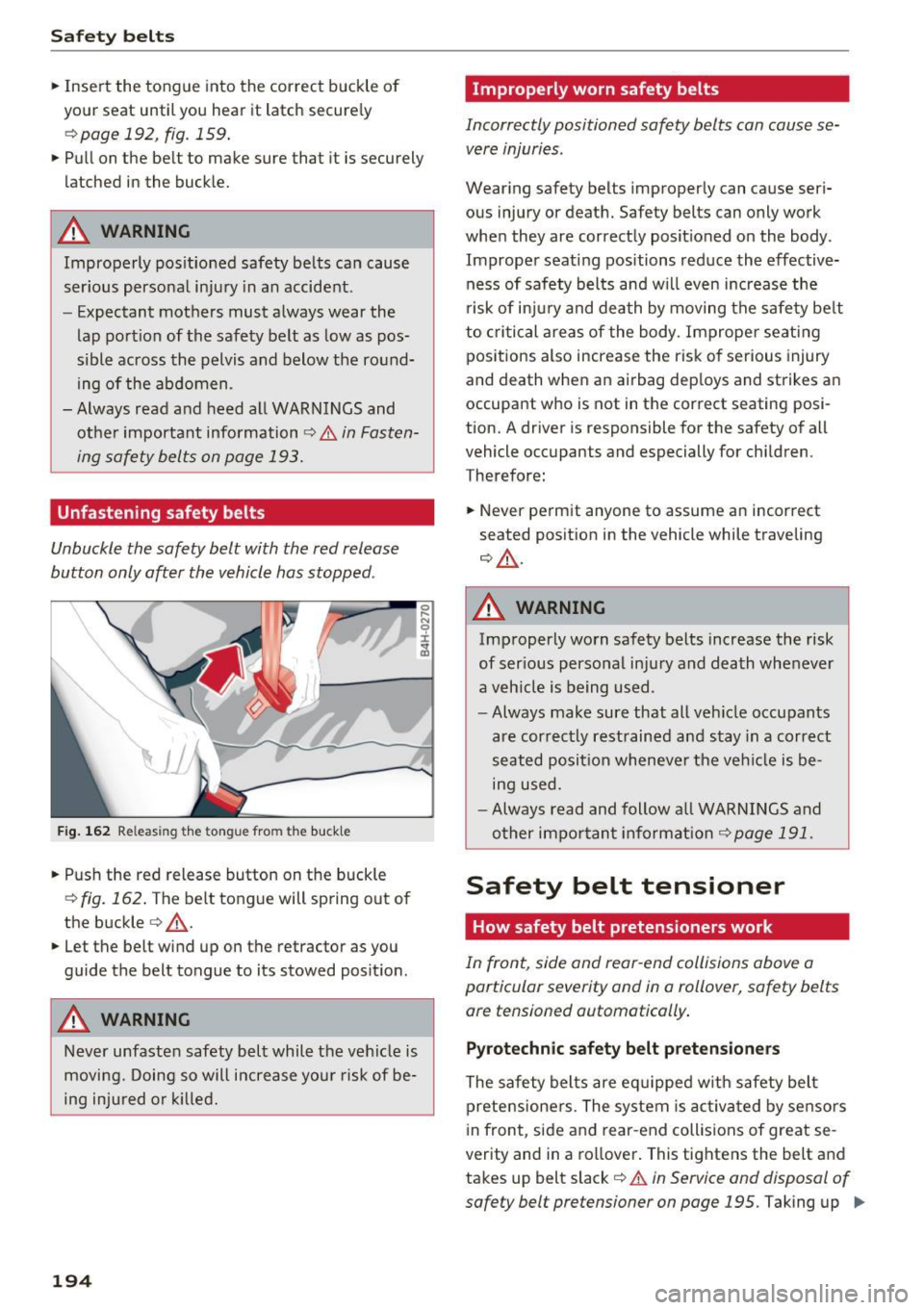 AUDI TT ROADSTER 2017 Owners Manual Safe ty belts
• Insert the tongue into the correct buckle of
your seat until you hear it latch secure ly
r:!> page 192, fig. 159 .
•Pullon the belt to make sure that it AUDI TT ROADSTER 2017 Owners Manual Safe ty belts
• Insert the tongue into the correct buckle of
your seat until you hear it latch secure ly
r:!> page 192, fig. 159 .
•Pullon the belt to make sure that it