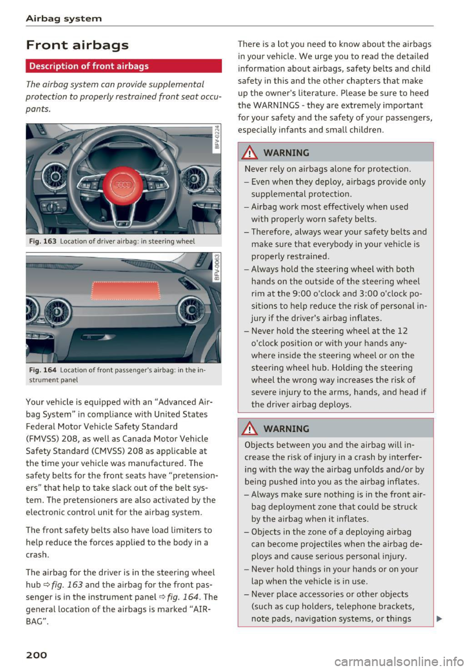 AUDI TT ROADSTER 2017  Owners Manual Airbag system 
Front  airbags 
Description  of front  airbags 
The airbag  system  can provide  supplemental 
protection  to properly  restrained  front  seat  occu­
pants. 
Fig.  163 Location of  dr