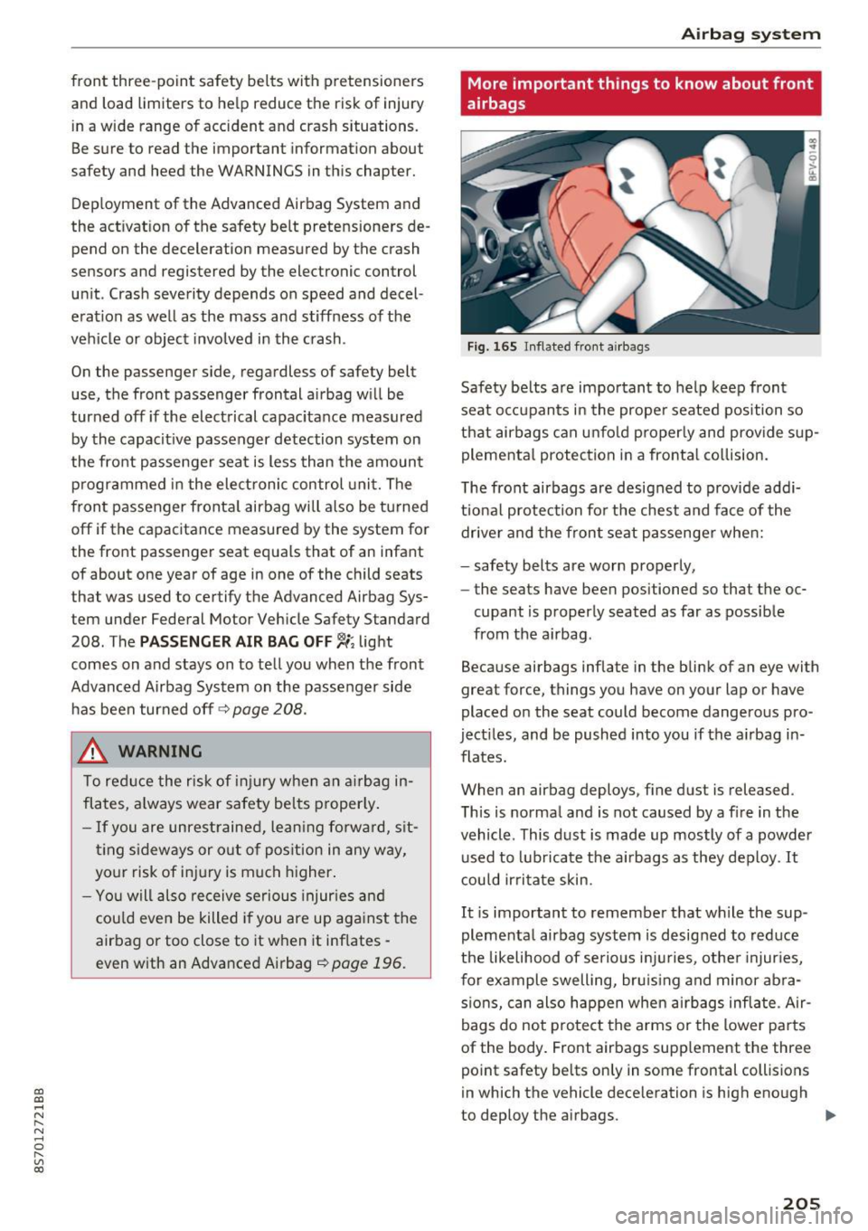 AUDI TT ROADSTER 2017 Owners Manual CD
CD
.... N
" N ...... 0 r--. V, co
front three-point safety belts with pretensioners
and load limiters to help reduce the risk of in jury
in a wide range of accident and cra AUDI TT ROADSTER 2017 Owners Manual CD
CD
.... N
" N ...... 0 r--. V, co
front three-point safety belts with pretensioners
and load limiters to help reduce the risk of in jury
in a wide range of accident and cra
