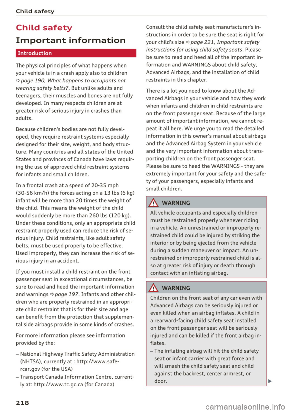 AUDI TT ROADSTER 2017 Owners Manual Child safety
Child safety
Important information
Introduction
The physical principles of what happens when
your vehicle is in a crash apply also to children
¢ page 190, What AUDI TT ROADSTER 2017 Owners Manual Child safety
Child safety
Important information
Introduction
The physical principles of what happens when
your vehicle is in a crash apply also to children
¢ page 190, What