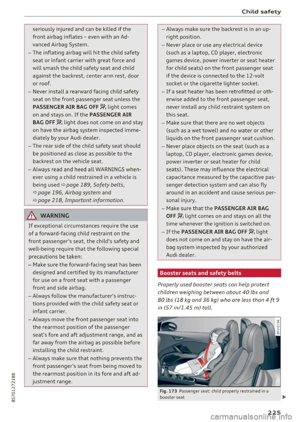AUDI TT ROADSTER 2017  Owners Manual CD 
CD 
.... N 
" N ...... 0 r--. V, co 
seriously  injured  and  can  be  killed  if the 
front  airbag  inflates -even  with  an  Ad­
vanced  Airbag  System. 
- The  inflating  airbag  will  hit  t
