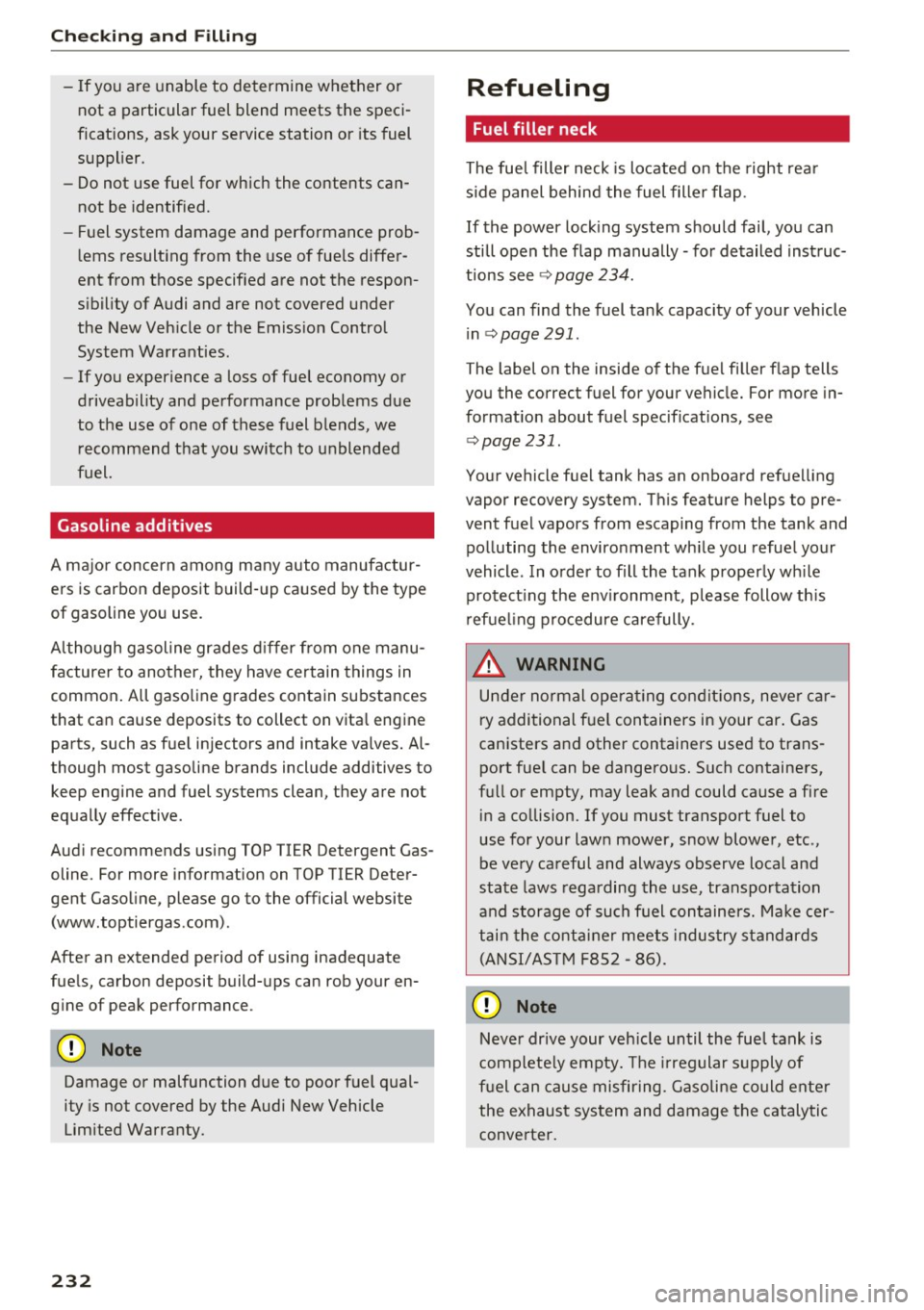 AUDI TT ROADSTER 2017 Owners Manual Checking and Filling
-If you a re unable to determine whether or
not a particular fuel blend meets the speci
fications, ask your service station or its fuel
supplier.
- Do not us AUDI TT ROADSTER 2017 Owners Manual Checking and Filling
-If you a re unable to determine whether or
not a particular fuel blend meets the speci
fications, ask your service station or its fuel
supplier.
- Do not us