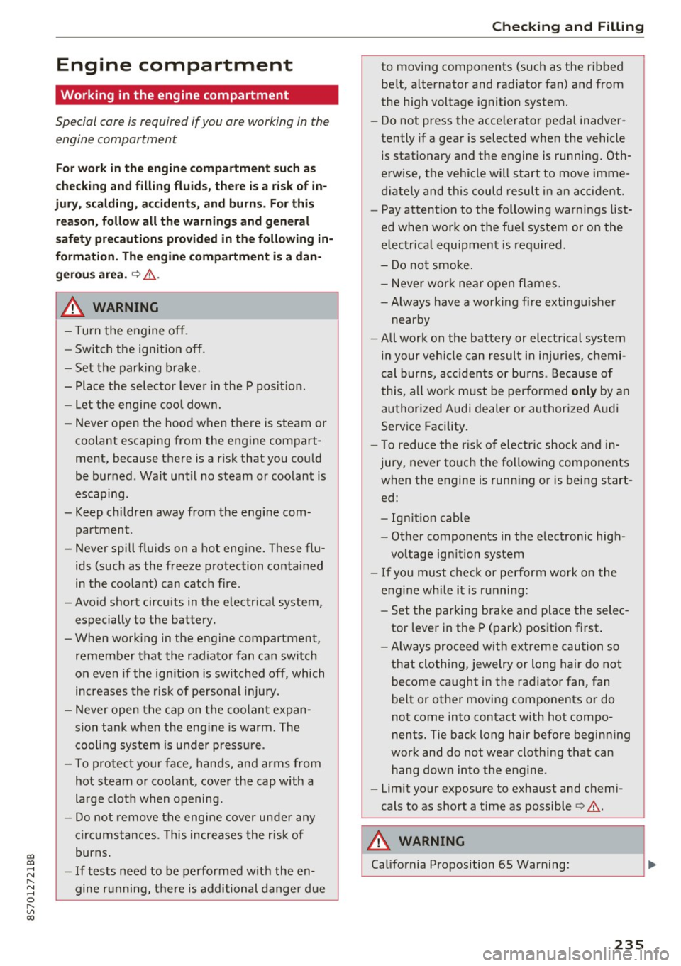 AUDI TT ROADSTER 2017 Owners Manual co
co
.... N
" N .... 0
" " c:o
Engine compartment
Working in the engine compartment
Special care is required if you are working in the
engine compartment
F or wo rk in th e en AUDI TT ROADSTER 2017 Owners Manual co
co
.... N
" N .... 0
" " c:o
Engine compartment
Working in the engine compartment
Special care is required if you are working in the
engine compartment
F or wo rk in th e en