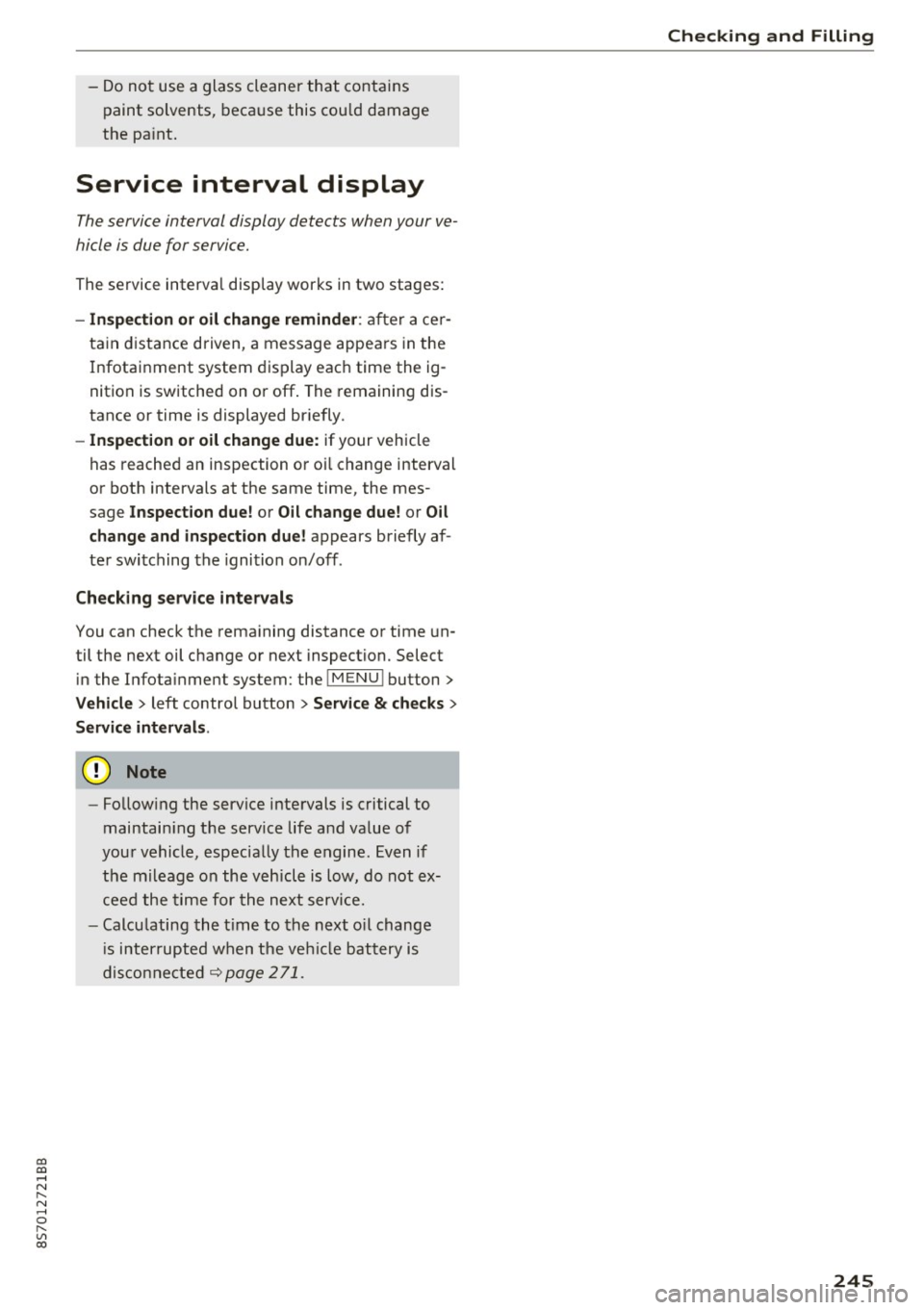 AUDI TT ROADSTER 2017  Owners Manual co 
co 
.... N 
" N .... 0 
" " c:o 
-Do  not  use  a glass  cleaner  that  contains 
paint  solvents,  because this  could  damage 
the  pa int. 
Service  interval  display 
The service interval  di