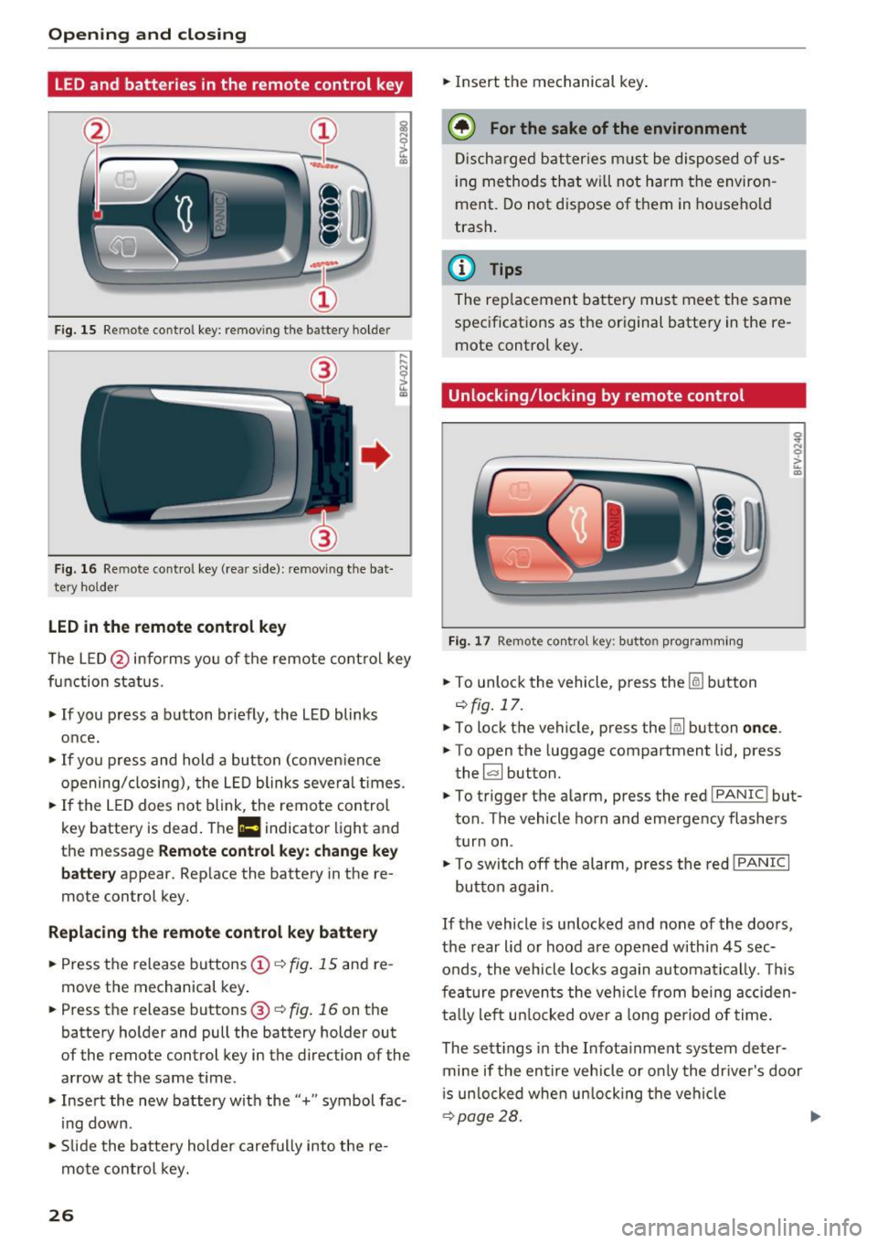 AUDI TT ROADSTER 2017 Owners Manual Opening and clo sin g
LED and batteries in the remote control key
fr=-~=;;;;- --~
I
Fig . 15 Re mote contro l key : rem ov ing the ba ttery h olde r
F ig. 16 Re mote cont ro l key (re a AUDI TT ROADSTER 2017 Owners Manual Opening and clo sin g
LED and batteries in the remote control key
fr=-~=;;;;- --~
I
Fig . 15 Re mote contro l key : rem ov ing the ba ttery h olde r
F ig. 16 Re mote cont ro l key (re a