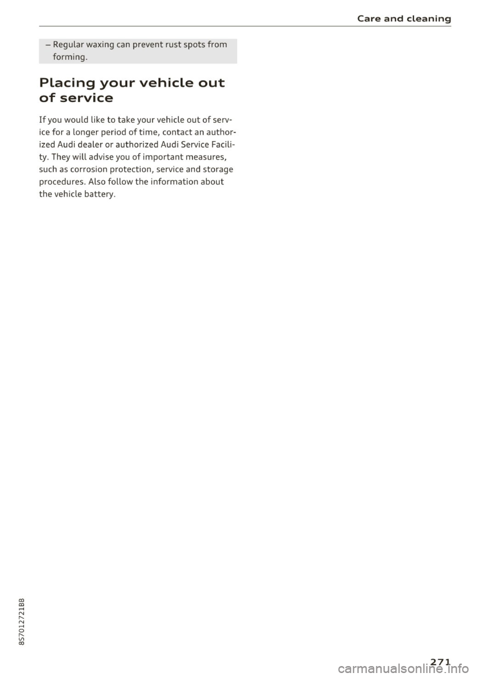AUDI TT ROADSTER 2017 Owners Manual co
co
.... N
" N .... 0
" " c:o
-Regular waxing can prevent rust spots from
forming.
Placing your vehicle out
of service
If you would like to take your vehicle out of ser AUDI TT ROADSTER 2017 Owners Manual co
co
.... N
" N .... 0
" " c:o
-Regular waxing can prevent rust spots from
forming.
Placing your vehicle out
of service
If you would like to take your vehicle out of ser