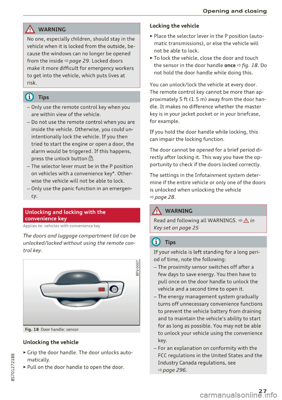AUDI TT ROADSTER 2017 Owners Manual co
co
.... N
" N .... 0
" " c:o
A WARNING ,~
No one, especially children, sho uld stay in the
veh icle w he n i t is locked from the outside, be
cause the w indows can no l AUDI TT ROADSTER 2017 Owners Manual co
co
.... N
" N .... 0
" " c:o
A WARNING ,~
No one, especially children, sho uld stay in the
veh icle w he n i t is locked from the outside, be
cause the w indows can no l