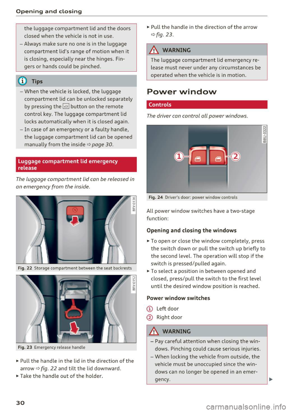 AUDI TT ROADSTER 2017 Owners Guide Opening and clo sin g
the luggage compartment lid and the doors
closed when the vehicle is not in use.
- Always make sure no o ne is in the luggage
compartment lids range of AUDI TT ROADSTER 2017 Owners Guide Opening and clo sin g
the luggage compartment lid and the doors
closed when the vehicle is not in use.
- Always make sure no o ne is in the luggage
compartment lids range of