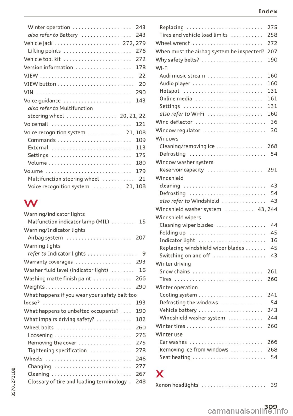 AUDI TT ROADSTER 2017 Owners Manual co
co
.... N
" N .... 0
" " c:o
Winter operation . . . . . . . . . . . . . . . . . . . . 24 3
also refer to Battery . . . . . . . . . . . . . . . . . 243
Vehicl e jack .. .. AUDI TT ROADSTER 2017 Owners Manual co
co
.... N
" N .... 0
" " c:o
Winter operation . . . . . . . . . . . . . . . . . . . . 24 3
also refer to Battery . . . . . . . . . . . . . . . . . 243
Vehicl e jack .. ..