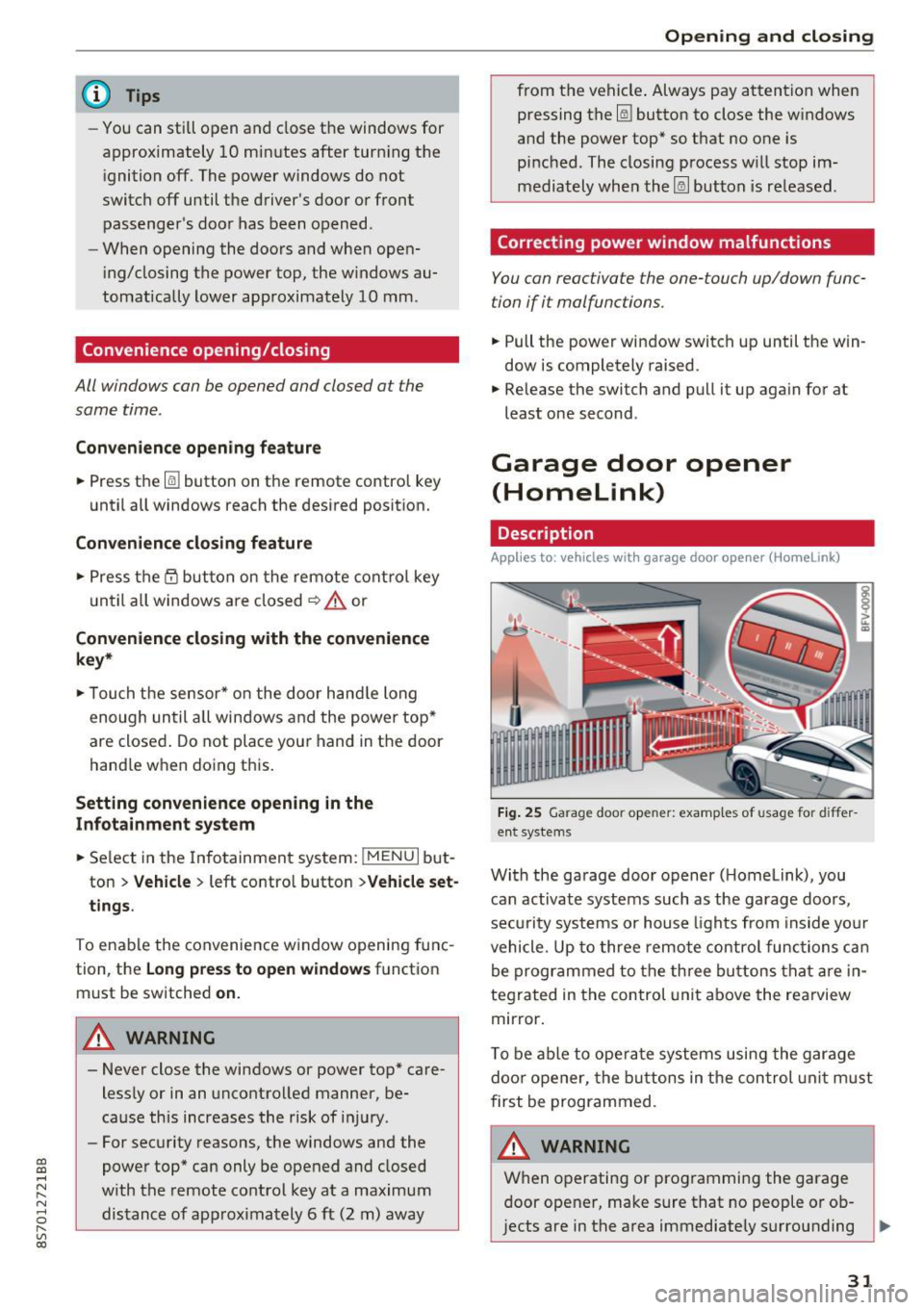 AUDI TT ROADSTER 2017 Owners Guide CD
CD
.... N
" N ,-I 0 r--. V, co
@ Tips
-You can still open and close the windows for
approximately 10 minutes after turn ing the
ignition off. The power windows do not
switc AUDI TT ROADSTER 2017 Owners Guide CD
CD
.... N
" N ,-I 0 r--. V, co
@ Tips
-You can still open and close the windows for
approximately 10 minutes after turn ing the
ignition off. The power windows do not
switc