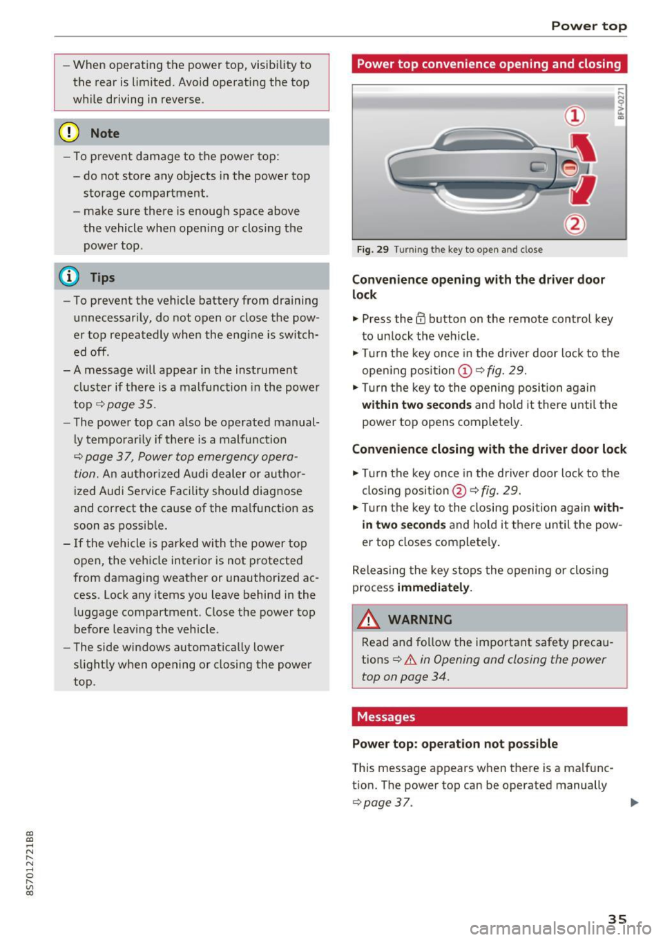 AUDI TT ROADSTER 2017 Owners Guide CD
CD
.... N
" N ...... 0 r--. V, co
-When operating the power top, visibility to
the rear is limited. Avoid operating the top
while driving in reverse.
(D Note
-To prevent damag AUDI TT ROADSTER 2017 Owners Guide CD
CD
.... N
" N ...... 0 r--. V, co
-When operating the power top, visibility to
the rear is limited. Avoid operating the top
while driving in reverse.
(D Note
-To prevent damag