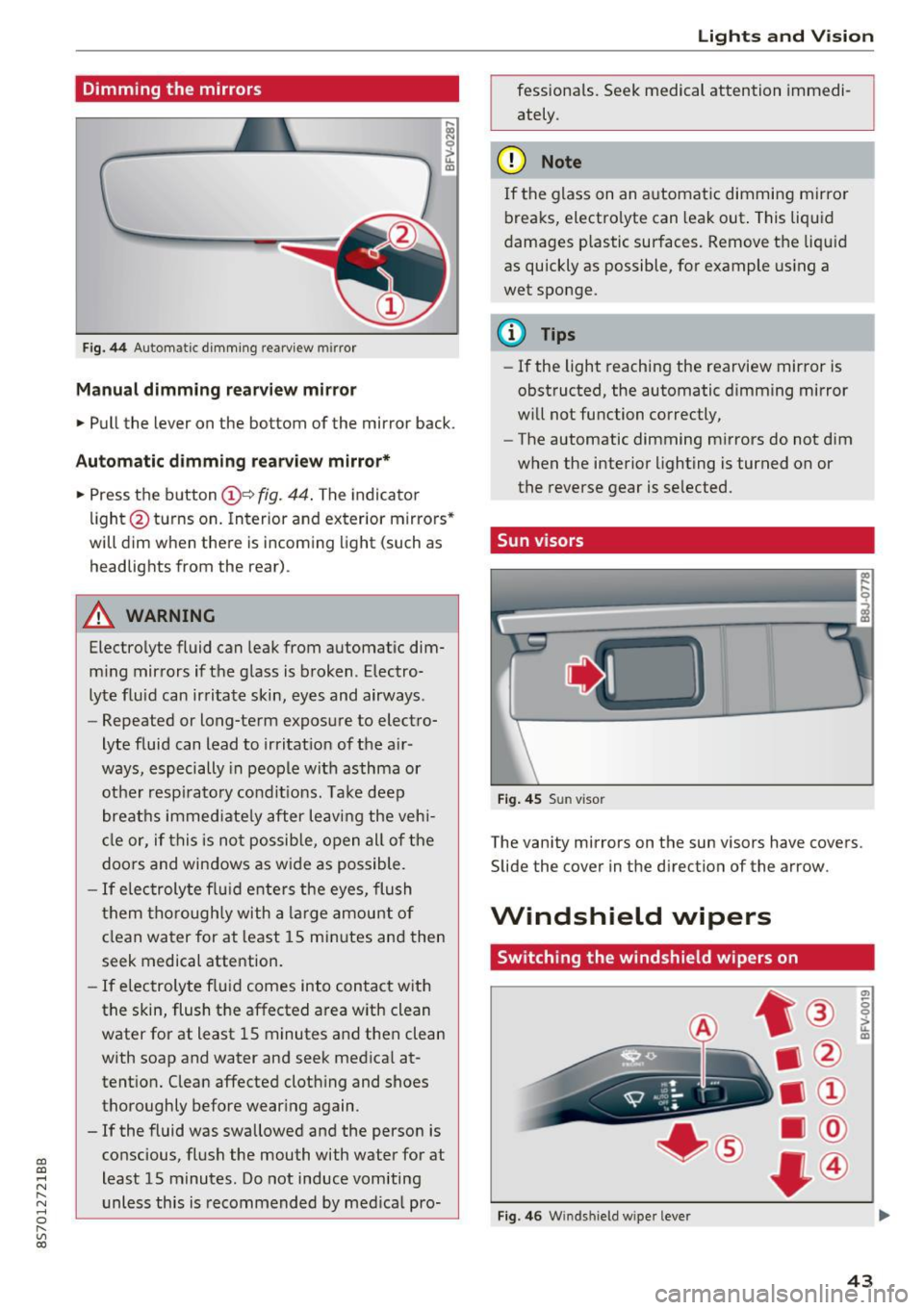 AUDI TT ROADSTER 2017  Owners Manual CD 
CD 
.... N 
" N ...... 0 
" V, co 
Dimming  the  mirrors 
Fig . 44 Automat ic dimm ing rearview  mirror 
Manual dimming  rear view mirror 
•  Pull  the  lever  on  the  bottom  of  the  mirror  