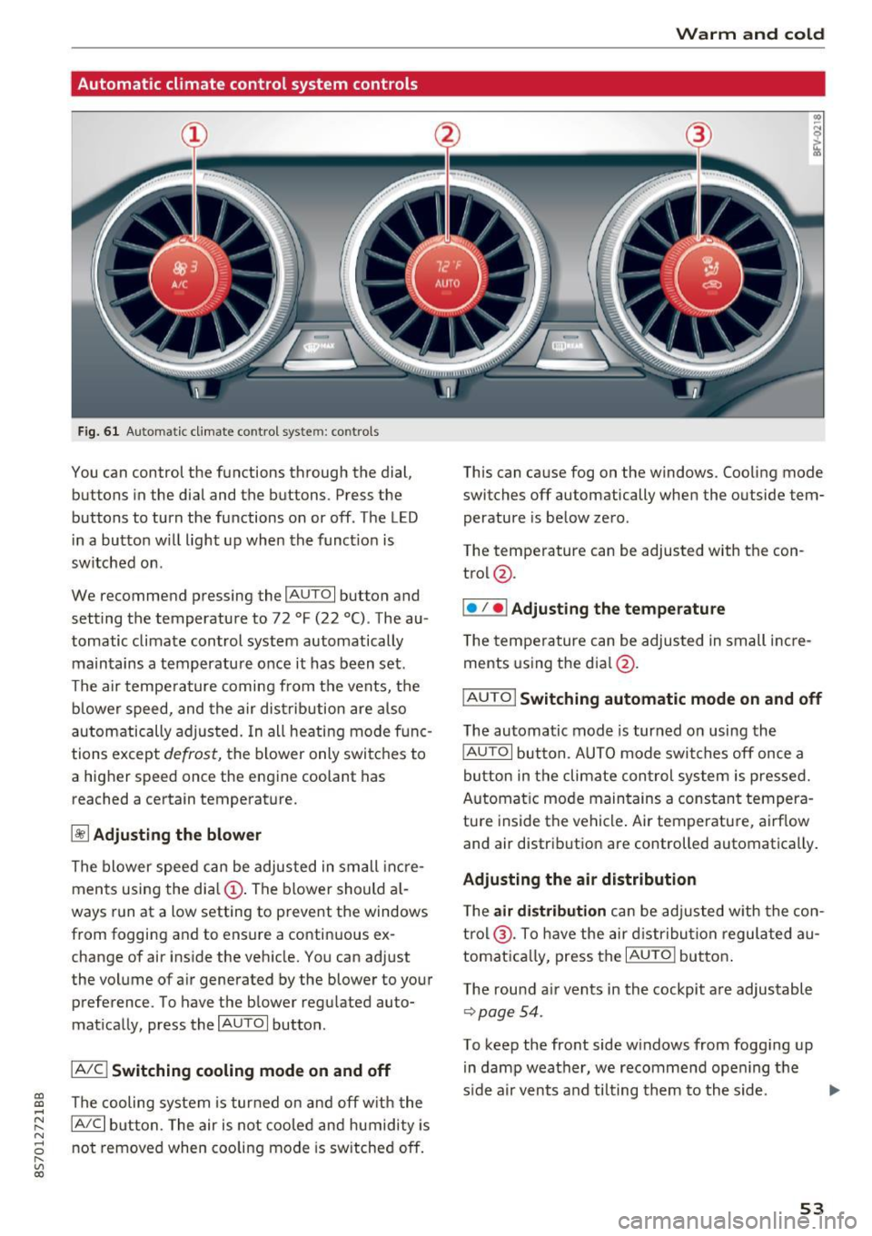 AUDI TT ROADSTER 2017 Workshop Manual CD
CD
.... N
" N ...... 0 r--. V, co
Automatic climate control system controls
Fig. 61 Automatic climate control syste m: controls
You can control the functions through the dial,
bu AUDI TT ROADSTER 2017 Workshop Manual CD
CD
.... N
" N ...... 0 r--. V, co
Automatic climate control system controls
Fig. 61 Automatic climate control syste m: controls
You can control the functions through the dial,
bu