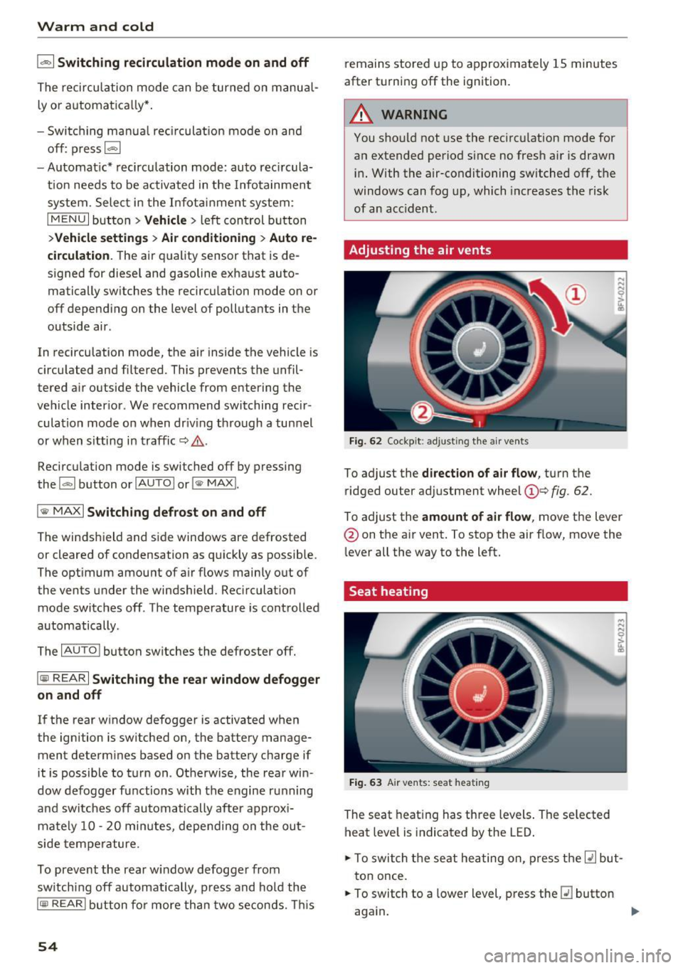 AUDI TT ROADSTER 2017 Workshop Manual Warm and cold
1- 1 Switching recirculation mode on and off
The recirculation mode can be turned on manual
ly or automat ically*.
- Switching manual recirculation mode on and
of AUDI TT ROADSTER 2017 Workshop Manual Warm and cold
1- 1 Switching recirculation mode on and off
The recirculation mode can be turned on manual
ly or automat ically*.
- Switching manual recirculation mode on and
of