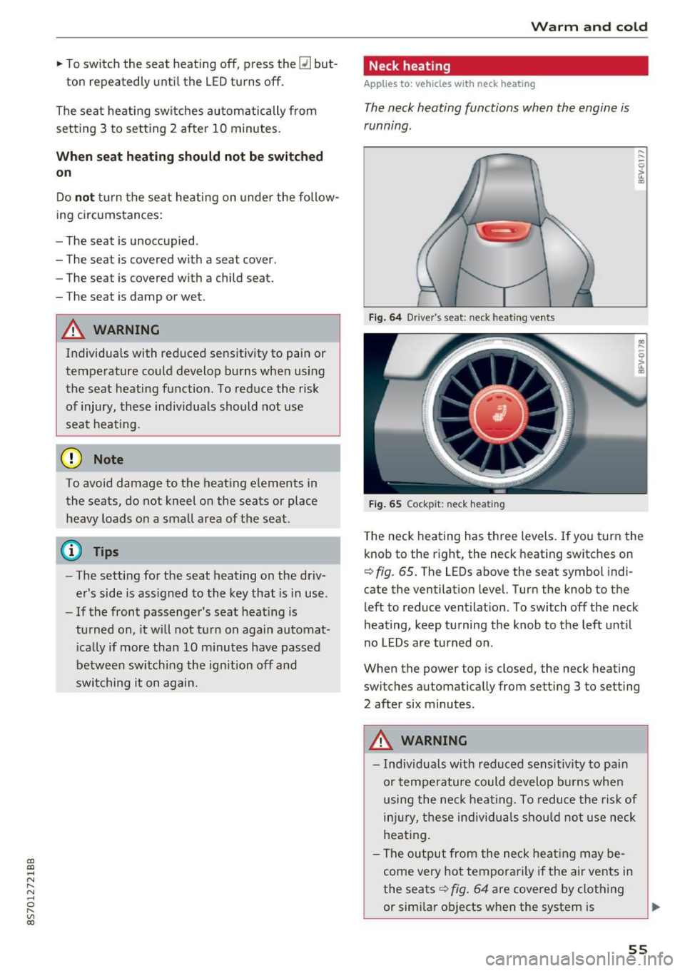 AUDI TT ROADSTER 2017 Workshop Manual CD
CD
.... N
" N ...... 0
" V, co
.. To switch the seat heat ing off, press the~ but -
ton repeatedly unti l the LED turns off.
The seat heating switches automatically from sett AUDI TT ROADSTER 2017 Workshop Manual CD
CD
.... N
" N ...... 0
" V, co
.. To switch the seat heat ing off, press the~ but -
ton repeatedly unti l the LED turns off.
The seat heating switches automatically from sett