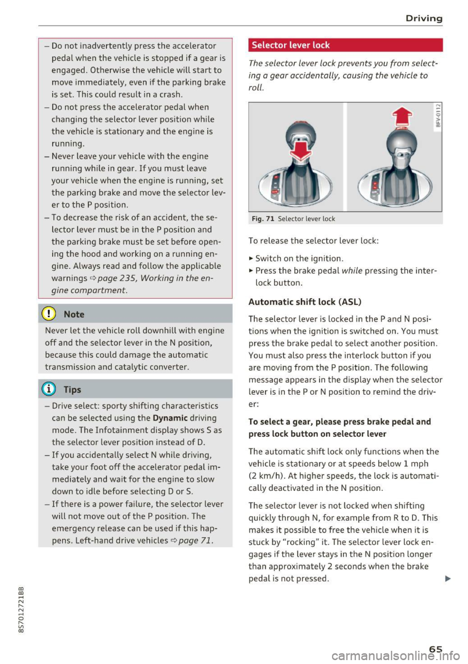 AUDI TT ROADSTER 2017  Owners Manual CD 
CD 
.... N 
" N ...... 0 r--. V, co 
-Do not  inadvertently  press  the  accelerator 
pedal  when  the  vehicle  is stopped  if a  gear  is 
engaged.  Otherwise  the  vehicle  will start  to 
move