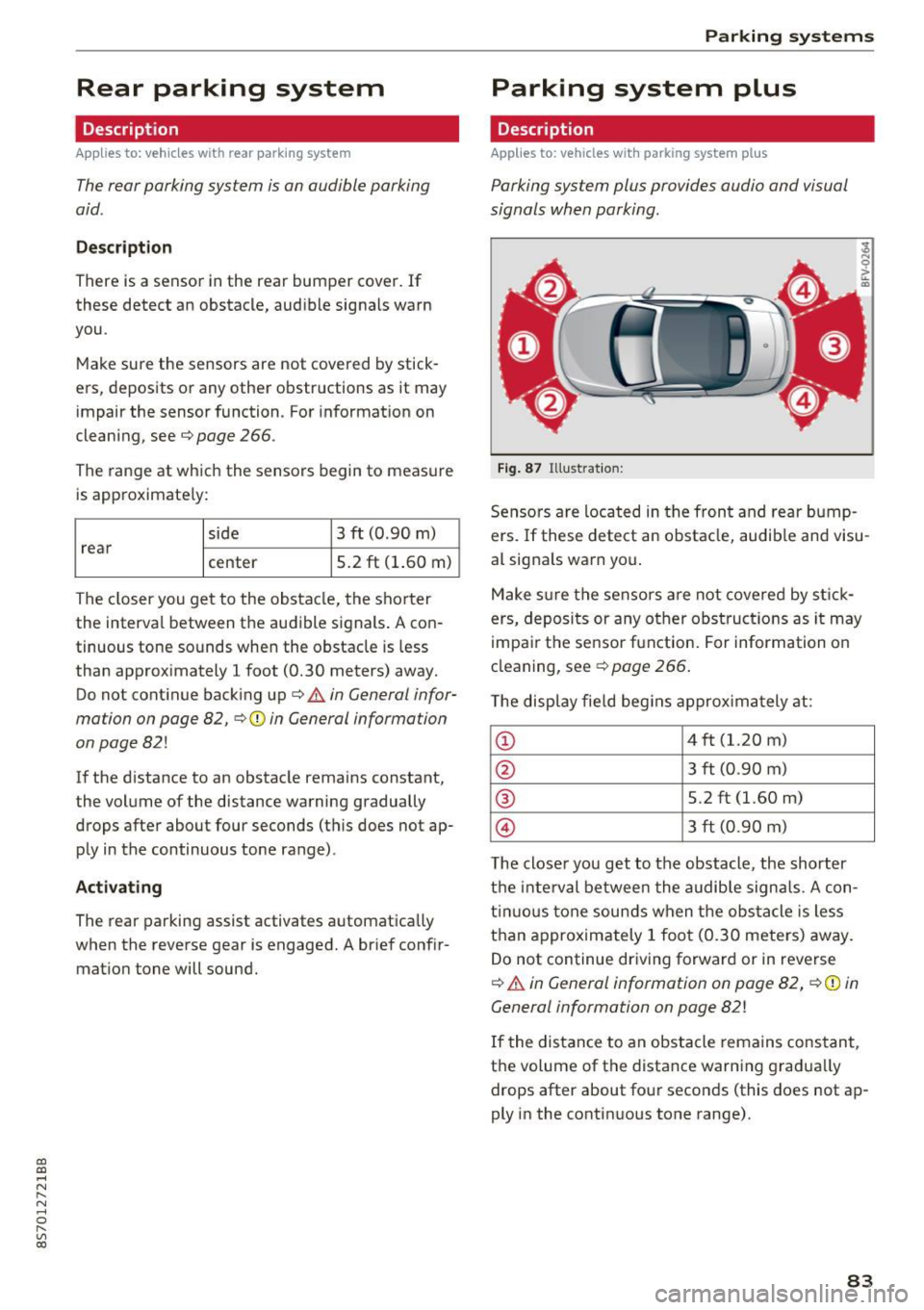 AUDI TT ROADSTER 2017 Manual Online CD 
CD 
.... N 
" N .... 0 
" V, co 
Rear  parking  system 
Description 
Applies  to:  vehicles  with  rear  parking  system 
The rear  parking  system  is an audible  parking 
aid . 
Descrip tion 
Th